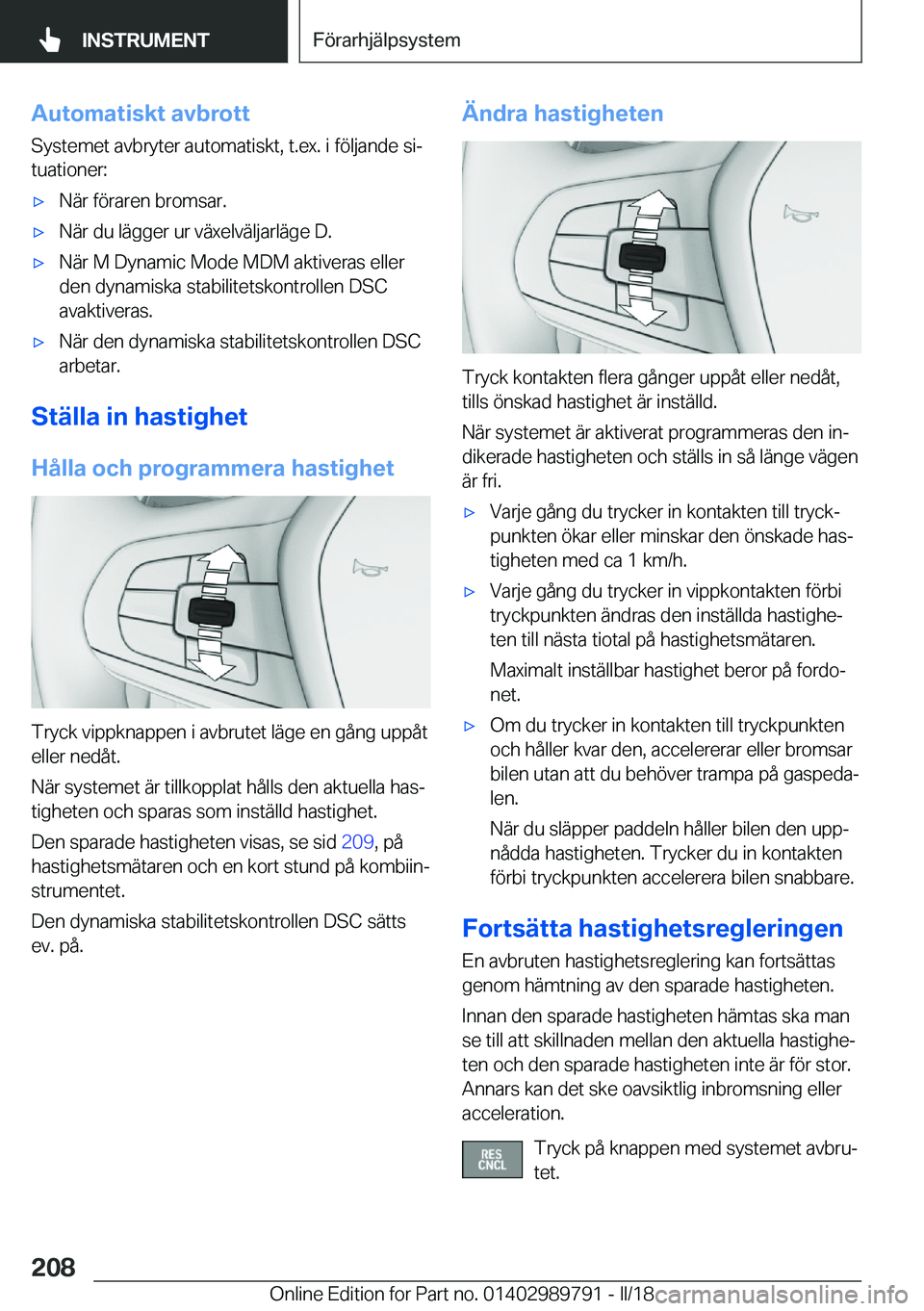 BMW M5 2018  InstruktionsbÖcker (in Swedish) �A�u�t�o�m�a�t�i�s�k�t��a�v�b�r�o�t�t
�S�y�s�t�e�m�e�t� �a�v�b�r�y�t�e�r� �a�u�t�o�m�a�t�i�s�k�t�,� �t�.�e�x�.� �i� �f�ö�l�j�a�n�d�e� �s�ij �t�u�a�t�i�o�n�e�r�:'x�N�ä�r� �f�ö�r�a�r�e�n� �b�r�