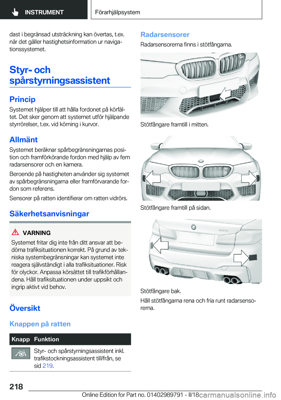 BMW M5 2018  InstruktionsbÖcker (in Swedish) �d�a�s�t� �i� �b�e�g�r�ä�n�s�a�d� �u�t�s�t�r�ä�c�k�n�i�n�g� �k�a�n� �ö�v�e�r�t�a�s�,� �t�.�e�x�.
�n�ä�r� �d�e�t� �g�ä�l�l�e�r� �h�a�s�t�i�g�h�e�t�s�i�n�f�o�r�m�a�t�i�o�n� �u�r� �n�a�v�i�g�aj
�t�