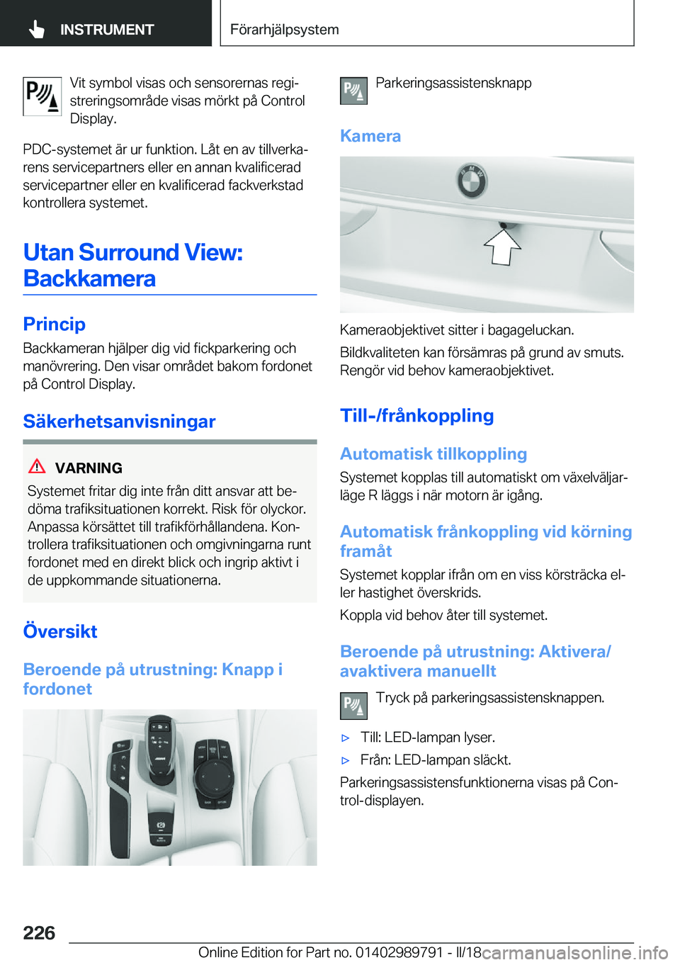 BMW M5 2018  InstruktionsbÖcker (in Swedish) �V�i�t� �s�y�m�b�o�l� �v�i�s�a�s� �o�c�h� �s�e�n�s�o�r�e�r�n�a�s� �r�e�g�ij
�s�t�r�e�r�i�n�g�s�o�m�r�å�d�e� �v�i�s�a�s� �m�ö�r�k�t� �p�å� �C�o�n�t�r�o�l �D�i�s�p�l�a�y�.
�P�D�C�-�s�y�s�t�e�m�e�t� 
