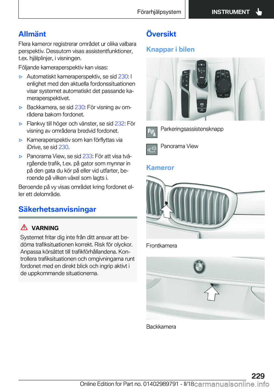 BMW M5 2018  InstruktionsbÖcker (in Swedish) �A�l�l�m�ä�n�t
�F�l�e�r�a� �k�a�m�e�r�o�r� �r�e�g�i�s�t�r�e�r�a�r� �o�m�r�å�d�e�t� �u�r� �o�l�i�k�a� �v�a�l�b�a�r�a
�p�e�r�s�p�e�k�t�i�v�.� �D�e�s�s�u�t�o�m� �v�i�s�a�s� �a�s�s�i�s�t�e�n�t�f�u�n�k�t
