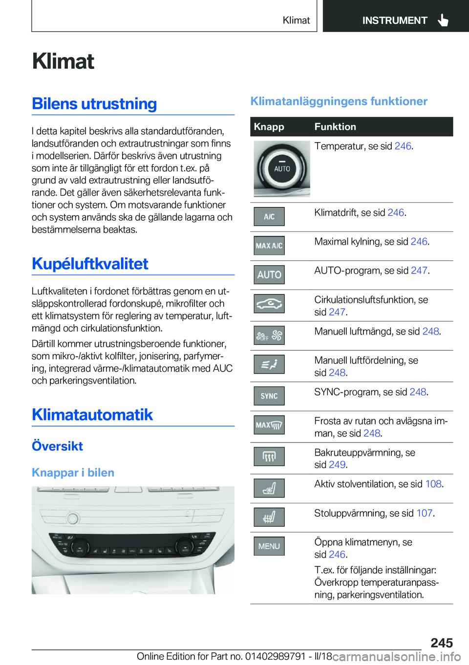 BMW M5 2018  InstruktionsbÖcker (in Swedish) �K�l�i�m�a�t�B�i�l�e�n�s��u�t�r�u�s�t�n�i�n�g
�I� �d�e�t�t�a� �k�a�p�i�t�e�l� �b�e�s�k�r�i�v�s� �a�l�l�a� �s�t�a�n�d�a�r�d�u�t�f�ö�r�a�n�d�e�n�,
�l�a�n�d�s�u�t�f�ö�r�a�n�d�e�n� �o�c�h� �e�x�t�r�a�u