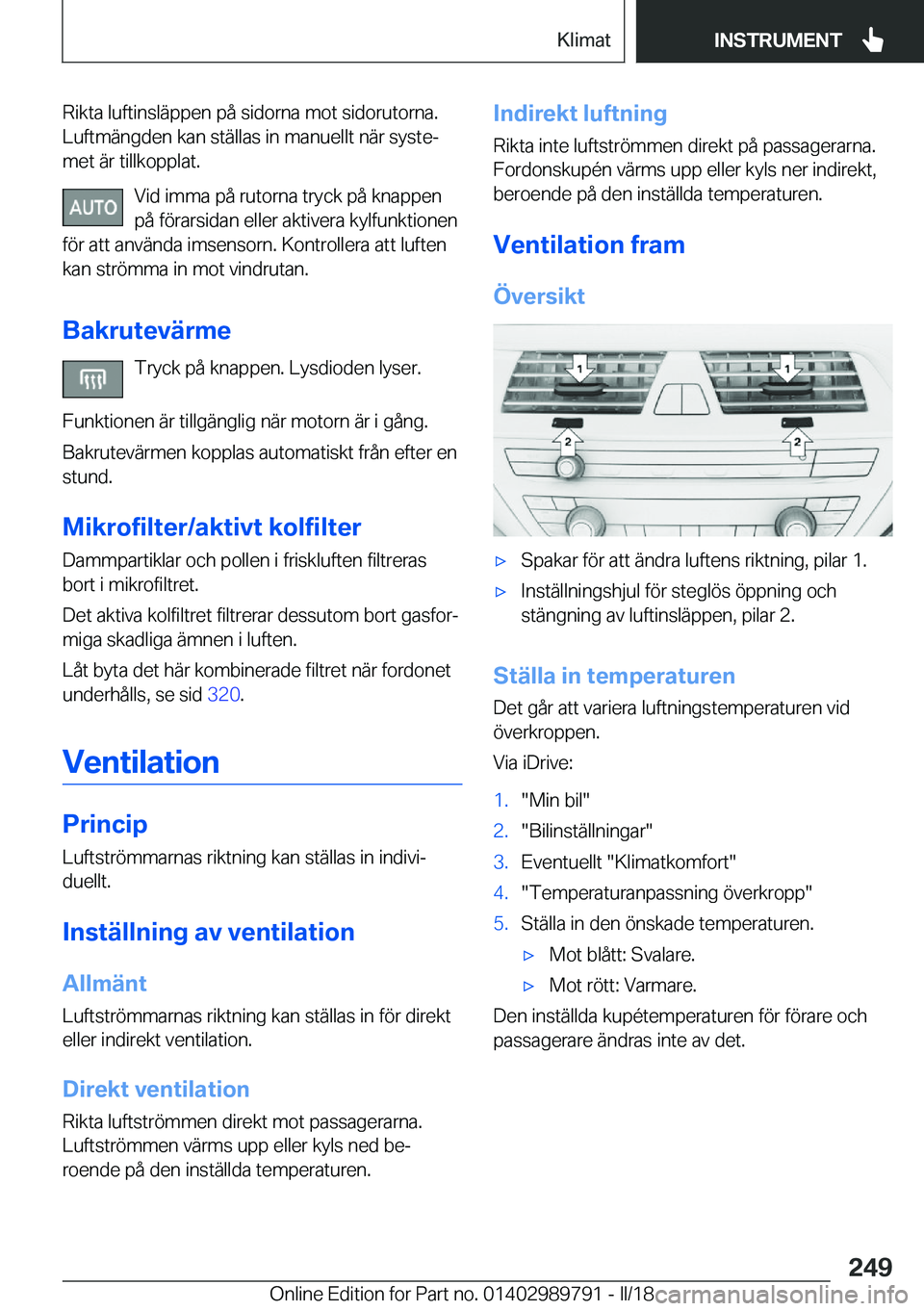 BMW M5 2018  InstruktionsbÖcker (in Swedish) �R�i�k�t�a� �l�u�f�t�i�n�s�l�ä�p�p�e�n� �p�å� �s�i�d�o�r�n�a� �m�o�t� �s�i�d�o�r�u�t�o�r�n�a�.
�L�u�f�t�m�ä�n�g�d�e�n� �k�a�n� �s�t�ä�l�l�a�s� �i�n� �m�a�n�u�e�l�l�t� �n�ä�r� �s�y�s�t�ej �m�e�t�