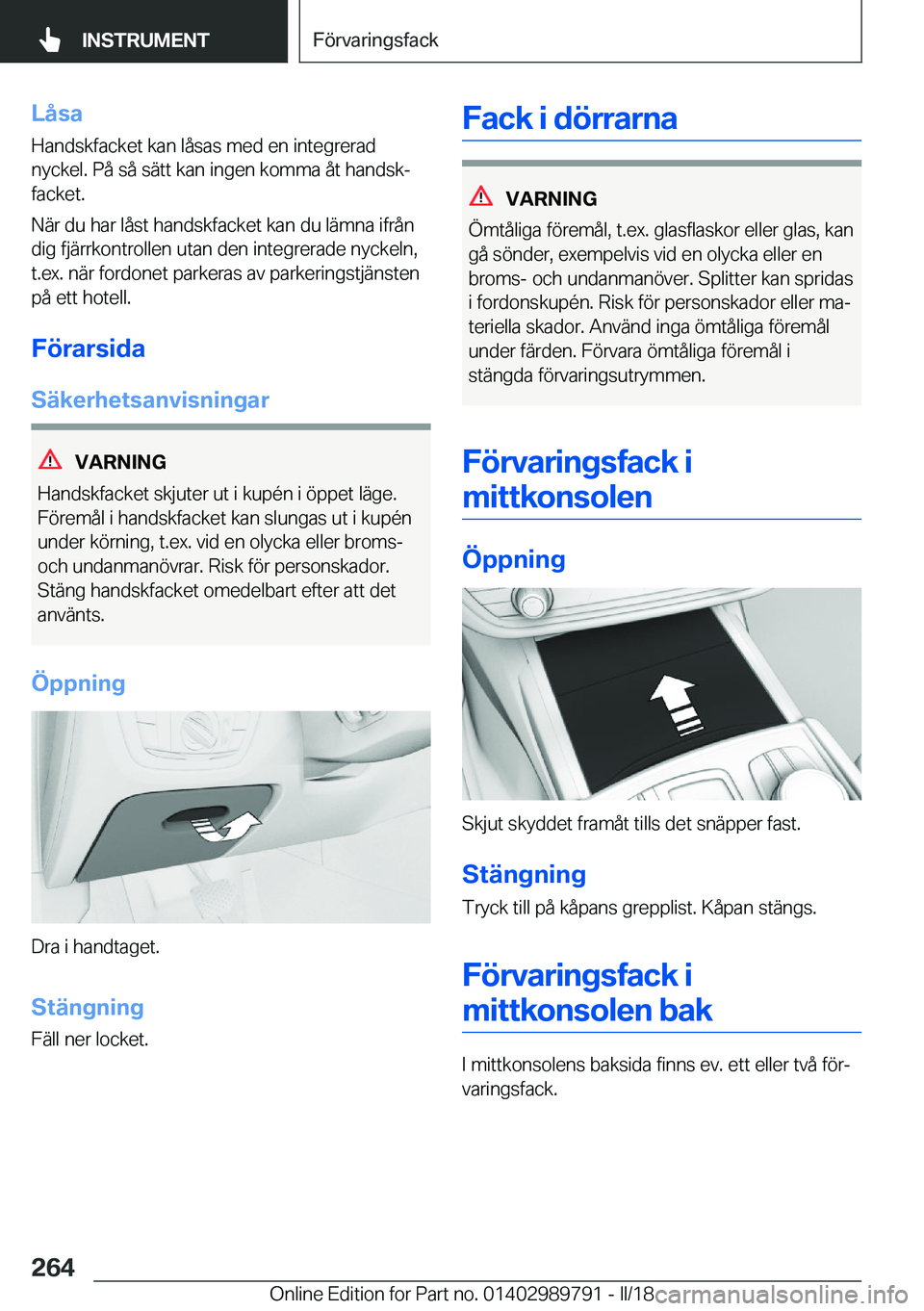 BMW M5 2018  InstruktionsbÖcker (in Swedish) �L�å�s�a�H�a�n�d�s�k�f�a�c�k�e�t� �k�a�n� �l�å�s�a�s� �m�e�d� �e�n� �i�n�t�e�g�r�e�r�a�d
�n�y�c�k�e�l�.� �P�å� �s�å� �s�ä�t�t� �k�a�n� �i�n�g�e�n� �k�o�m�m�a� �å�t� �h�a�n�d�s�kj �f�a�c�k�e�t�.