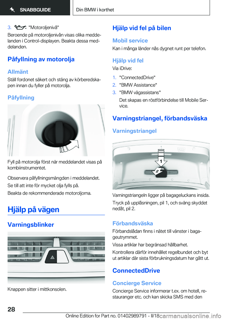 BMW M5 2018  InstruktionsbÖcker (in Swedish) �3�.� � �"�M�o�t�o�r�o�l�j�e�n�i�v�å�"
�B�e�r�o�e�n�d�e� �p�å� �m�o�t�o�r�o�l�j�e�n�i�v�å�n� �v�i�s�a�s� �o�l�i�k�a� �m�e�d�d�ej
�l�a�n�d�e�n� �i� �C�o�n�t�r�o�l�-�d�i�s�p�l�a�y�e�n�.� �B�