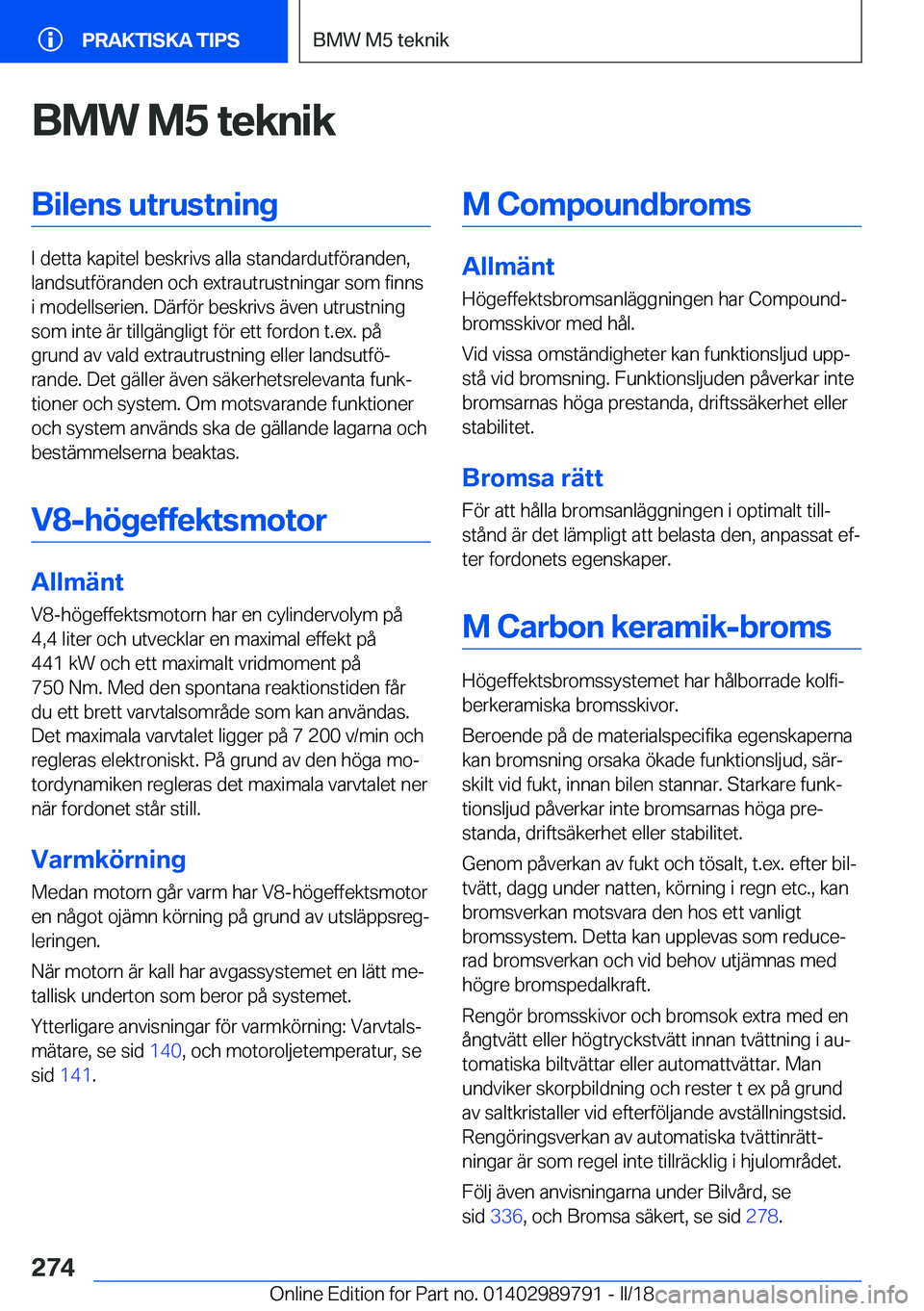 BMW M5 2018  InstruktionsbÖcker (in Swedish) �B�M�W��M�5��t�e�k�n�i�k�B�i�l�e�n�s��u�t�r�u�s�t�n�i�n�g
�I� �d�e�t�t�a� �k�a�p�i�t�e�l� �b�e�s�k�r�i�v�s� �a�l�l�a� �s�t�a�n�d�a�r�d�u�t�f�ö�r�a�n�d�e�n�,
�l�a�n�d�s�u�t�f�ö�r�a�n�d�e�n� �o�c�h