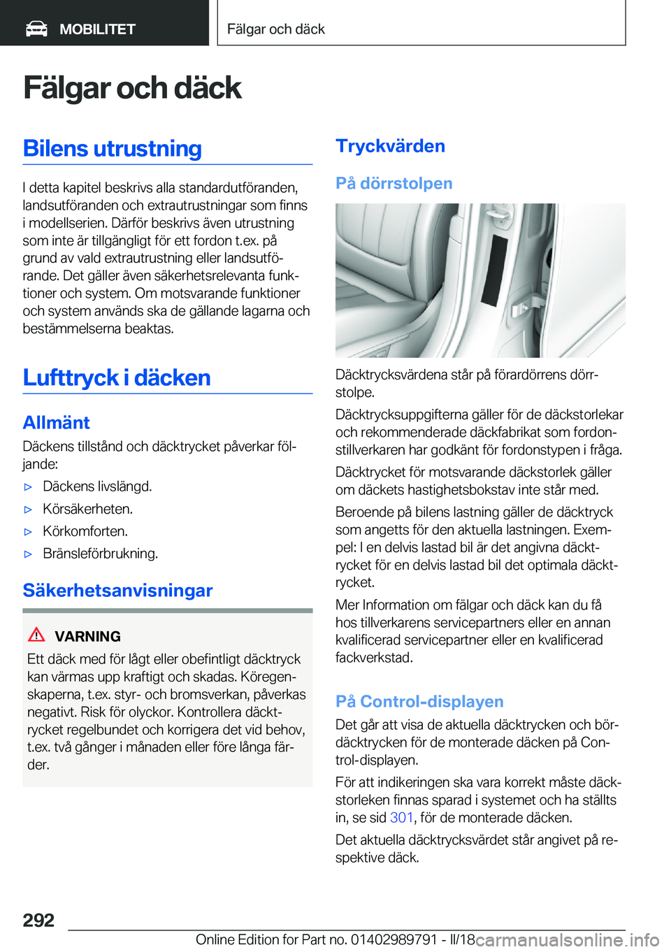 BMW M5 2018  InstruktionsbÖcker (in Swedish) �F�ä�l�g�a�r��o�c�h��d�ä�c�k�B�i�l�e�n�s��u�t�r�u�s�t�n�i�n�g
�I� �d�e�t�t�a� �k�a�p�i�t�e�l� �b�e�s�k�r�i�v�s� �a�l�l�a� �s�t�a�n�d�a�r�d�u�t�f�ö�r�a�n�d�e�n�,
�l�a�n�d�s�u�t�f�ö�r�a�n�d�e�n� 
