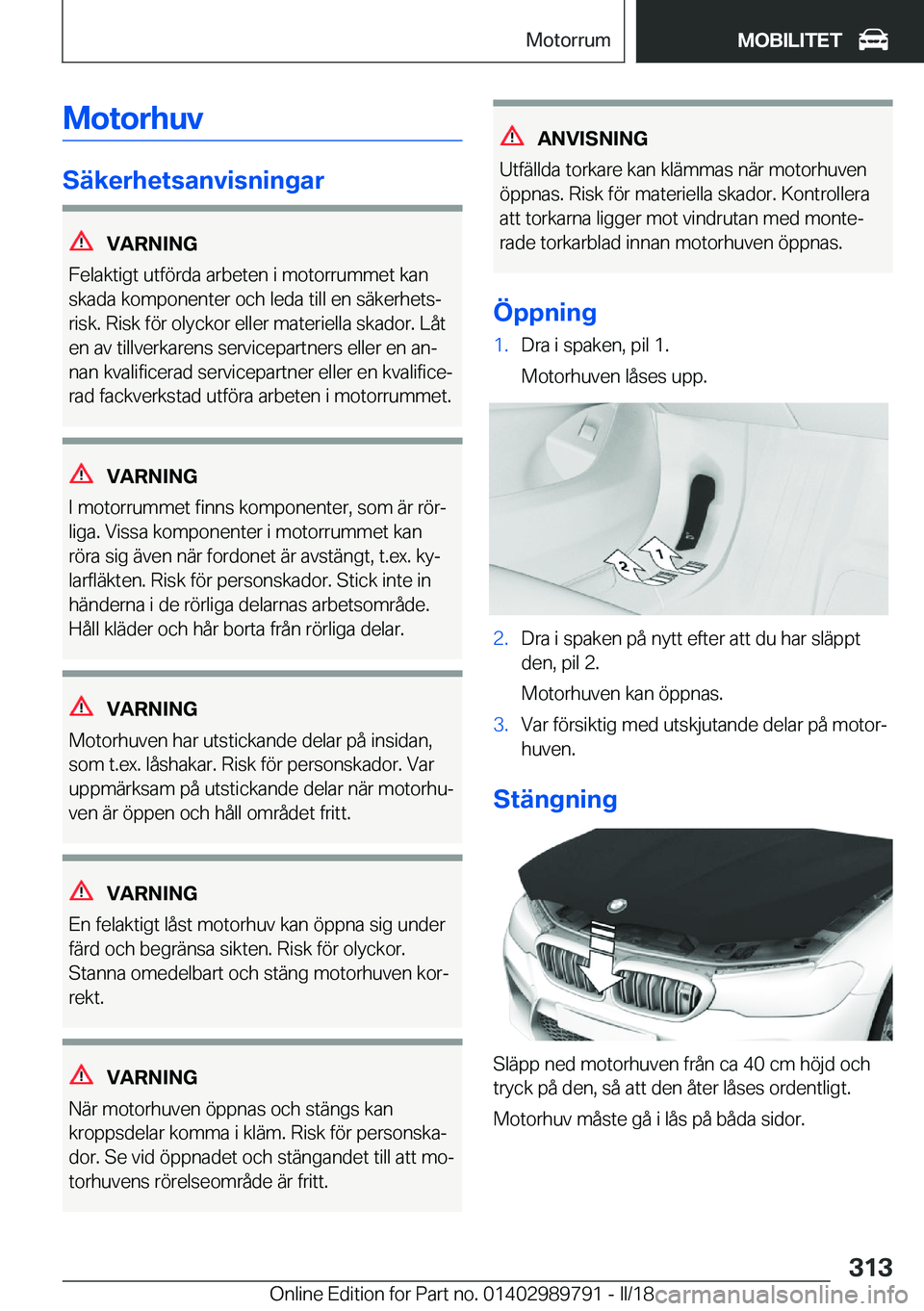 BMW M5 2018  InstruktionsbÖcker (in Swedish) �M�o�t�o�r�h�u�v
�S�ä�k�e�r�h�e�t�s�a�n�v�i�s�n�i�n�g�a�r
�V�A�R�N�I�N�G
�F�e�l�a�k�t�i�g�t� �u�t�f�ö�r�d�a� �a�r�b�e�t�e�n� �i� �m�o�t�o�r�r�u�m�m�e�t� �k�a�n �s�k�a�d�a� �k�o�m�p�o�n�e�n�t�e�r� �o