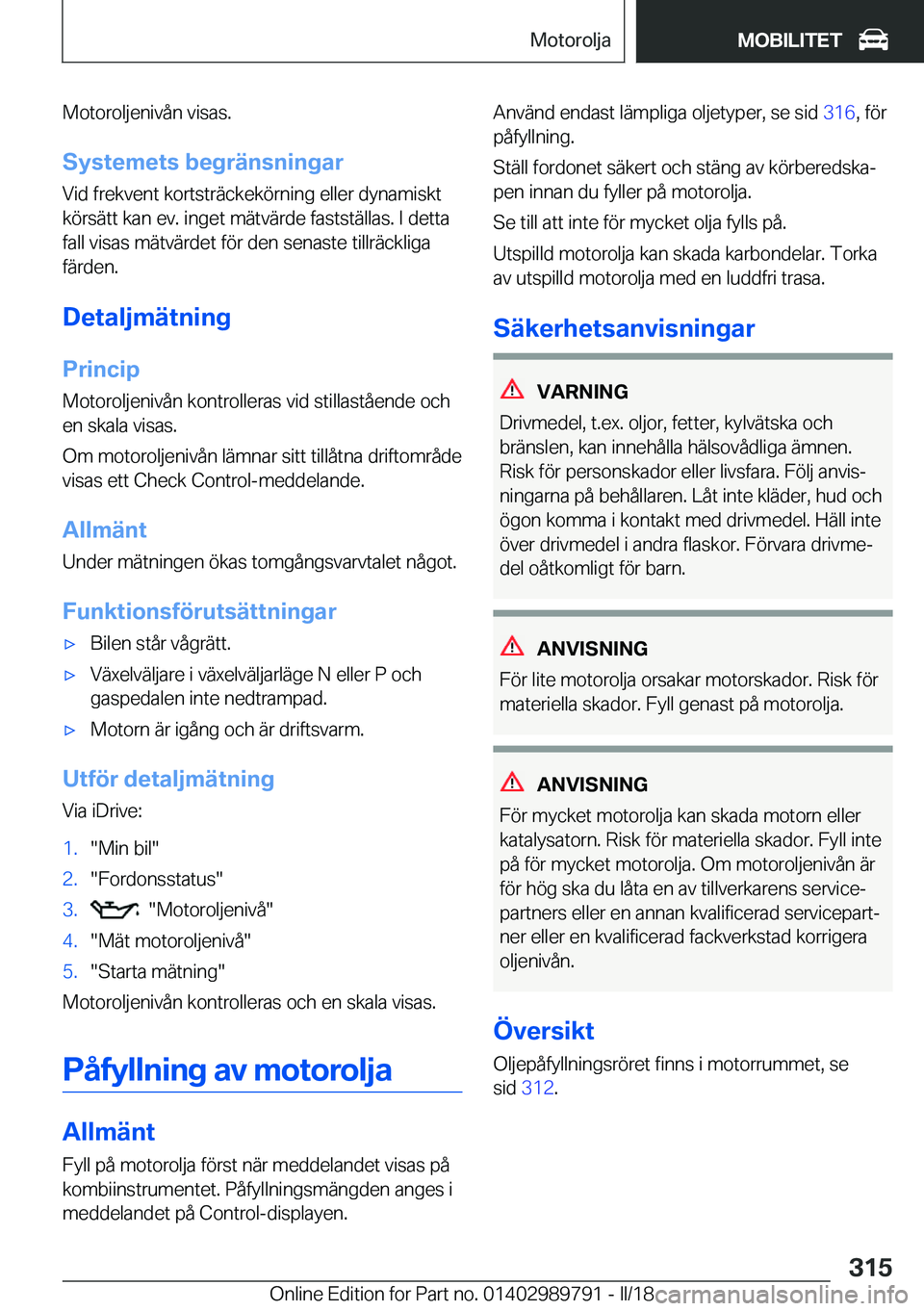 BMW M5 2018  InstruktionsbÖcker (in Swedish) �M�o�t�o�r�o�l�j�e�n�i�v�å�n� �v�i�s�a�s�.�S�y�s�t�e�m�e�t�s��b�e�g�r�ä�n�s�n�i�n�g�a�r
�V�i�d� �f�r�e�k�v�e�n�t� �k�o�r�t�s�t�r�ä�c�k�e�k�ö�r�n�i�n�g� �e�l�l�e�r� �d�y�n�a�m�i�s�k�t �k�ö�r�s�ä