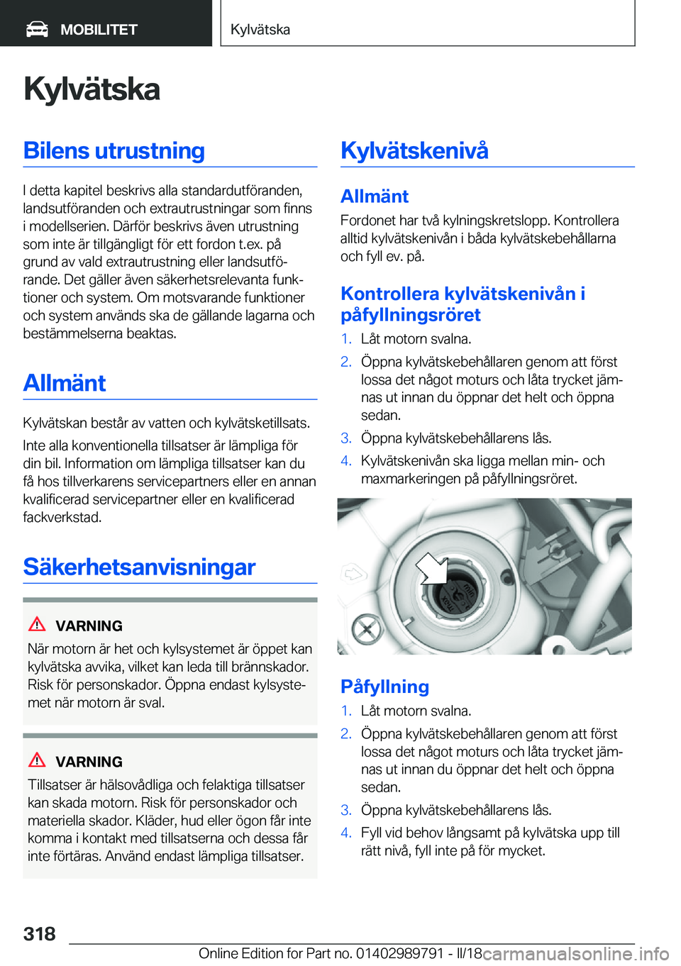 BMW M5 2018  InstruktionsbÖcker (in Swedish) �K�y�l�v�ä�t�s�k�a�B�i�l�e�n�s��u�t�r�u�s�t�n�i�n�g
�I� �d�e�t�t�a� �k�a�p�i�t�e�l� �b�e�s�k�r�i�v�s� �a�l�l�a� �s�t�a�n�d�a�r�d�u�t�f�ö�r�a�n�d�e�n�,
�l�a�n�d�s�u�t�f�ö�r�a�n�d�e�n� �o�c�h� �e�x�
