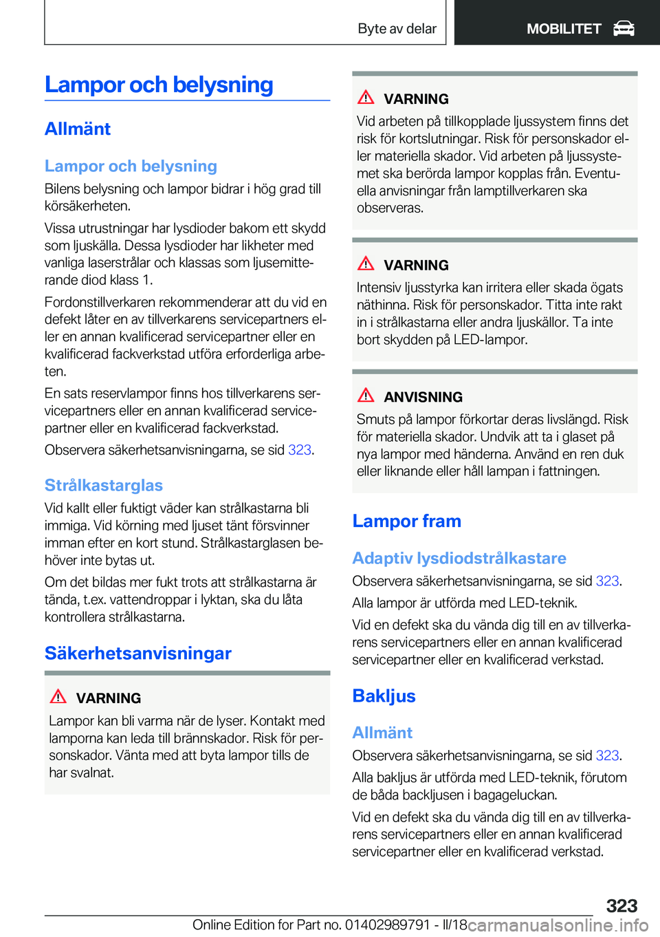 BMW M5 2018  InstruktionsbÖcker (in Swedish) �L�a�m�p�o�r��o�c�h��b�e�l�y�s�n�i�n�g
�A�l�l�m�ä�n�t�L�a�m�p�o�r��o�c�h��b�e�l�y�s�n�i�n�g
�B�i�l�e�n�s� �b�e�l�y�s�n�i�n�g� �o�c�h� �l�a�m�p�o�r� �b�i�d�r�a�r� �i� �h�ö�g� �g�r�a�d� �t�i�l�l
�