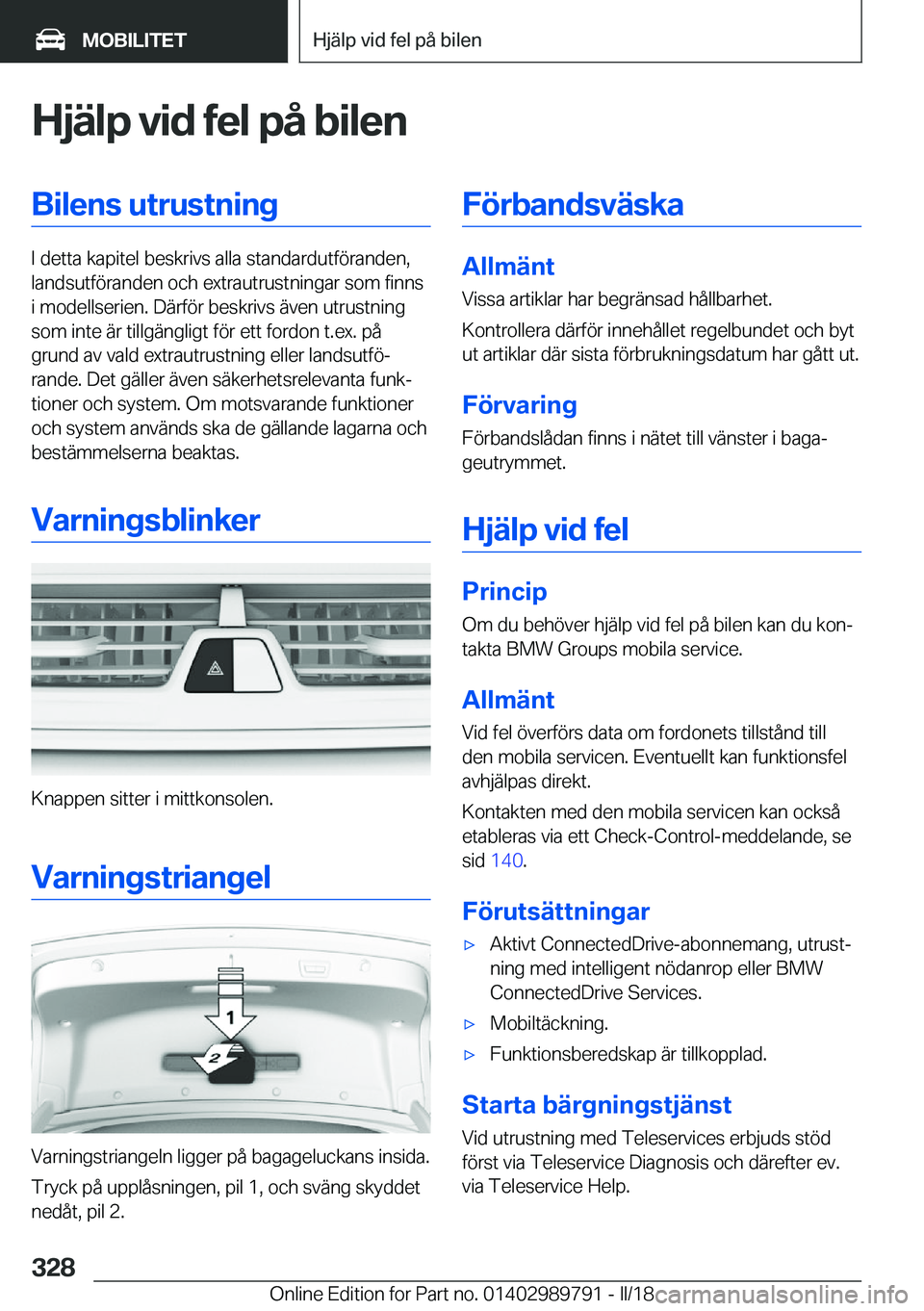 BMW M5 2018  InstruktionsbÖcker (in Swedish) �H�j�ä�l�p��v�i�d��f�e�l��p�å��b�i�l�e�n�B�i�l�e�n�s��u�t�r�u�s�t�n�i�n�g
�I� �d�e�t�t�a� �k�a�p�i�t�e�l� �b�e�s�k�r�i�v�s� �a�l�l�a� �s�t�a�n�d�a�r�d�u�t�f�ö�r�a�n�d�e�n�,
�l�a�n�d�s�u�t�f�ö