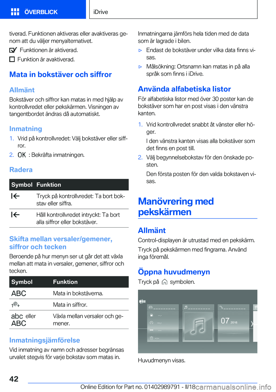 BMW M5 2018  InstruktionsbÖcker (in Swedish) �t�i�v�e�r�a�d�.� �F�u�n�k�t�i�o�n�e�n� �a�k�t�i�v�e�r�a�s� �e�l�l�e�r� �a�v�a�k�t�i�v�e�r�a�s� �g�ej
�n�o�m� �a�t�t� �d�u� �v�ä�l�j�e�r� �m�e�n�y�a�l�t�e�r�n�a�t�i�v�e�t�.
� � �F�u�n�k�t�i�o�n�e�n�
