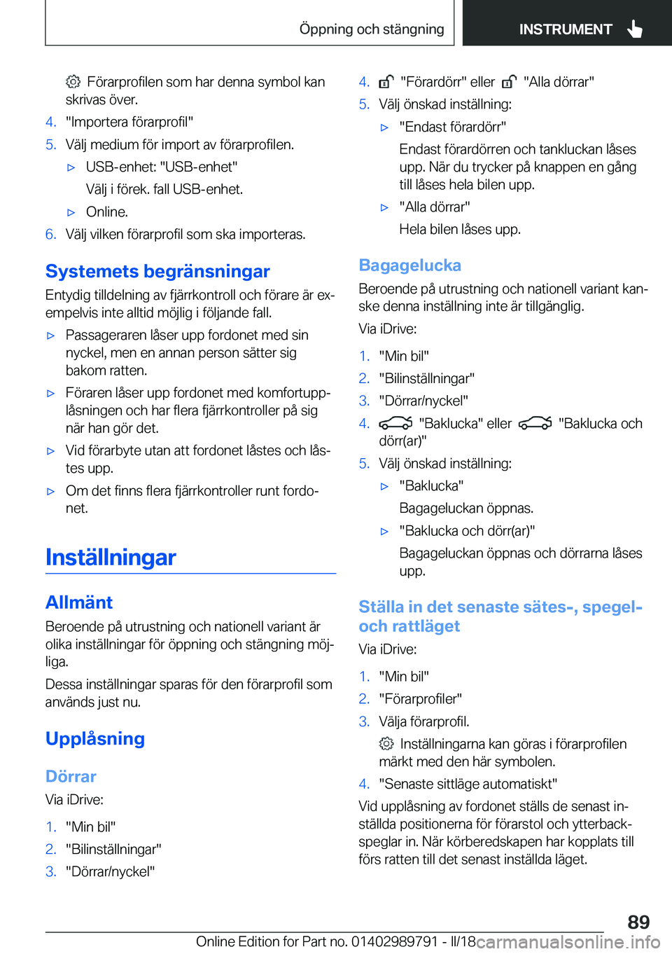 BMW M5 2018  InstruktionsbÖcker (in Swedish) � � �F�ö�r�a�r�p�r�o�f�i�l�e�n� �s�o�m� �h�a�r� �d�e�n�n�a� �s�y�m�b�o�l� �k�a�n
�s�k�r�i�v�a�s� �ö�v�e�r�.�4�.�"�I�m�p�o�r�t�e�r�a� �f�ö�r�a�r�p�r�o�f�i�l�"�5�.�V�ä�l�j� �m�e�d�i�u�m� �f�