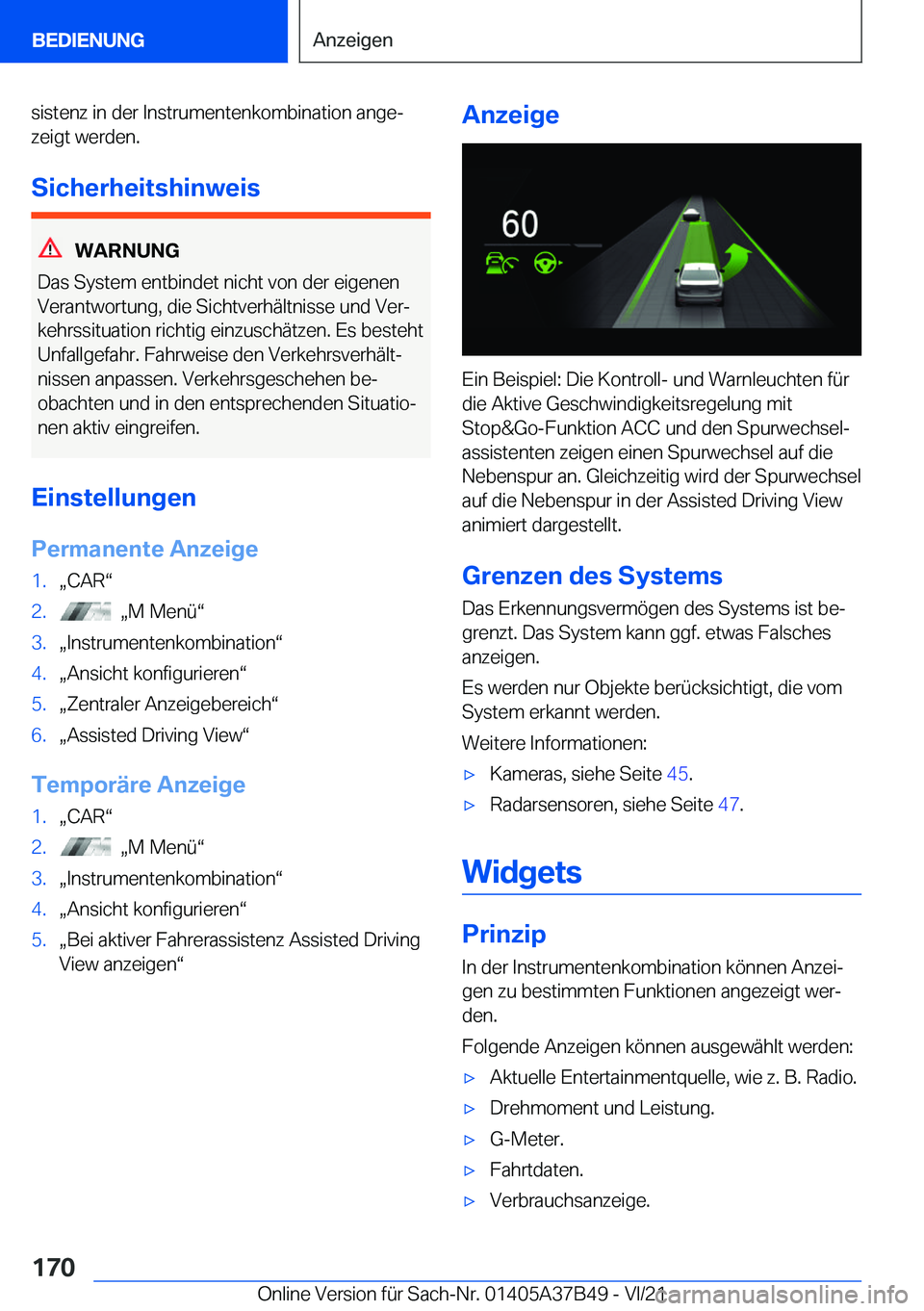 BMW M8 2022  Betriebsanleitungen (in German) �s�i�s�t�e�n�z��i�n��d�e�r��I�n�s�t�r�u�m�e�n�t�e�n�k�o�m�b�i�n�a�t�i�o�n��a�n�g�ej
�z�e�i�g�t��w�e�r�d�e�n�.
�S�i�c�h�e�r�h�e�i�t�s�h�i�n�w�e�i�s
�W�A�R�N�U�N�G
�D�a�s��S�y�s�t�e�m��e�n�t�b�i