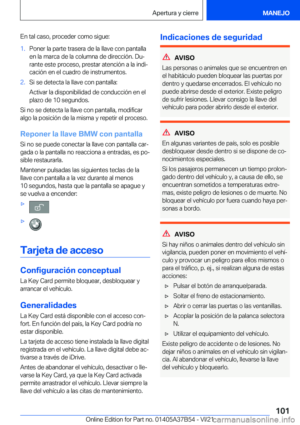 BMW M8 2022  Manuales de Empleo (in Spanish) �E�n��t�a�l��c�a�s�o�,��p�r�o�c�e�d�e�r��c�o�m�o��s�i�g�u�e�:�1�.�P�o�n�e�r��l�a��p�a�r�t�e��t�r�a�s�e�r�a��d�e��l�a��l�l�a�v�e��c�o�n��p�a�n�t�a�l�l�a�e�n��l�a��m�a�r�c�a��d�e��l�a�