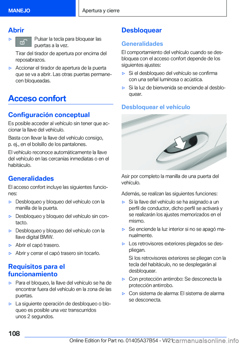 BMW M8 2022  Manuales de Empleo (in Spanish) �A�b�r�i�rx�P�u�l�s�a�r��l�a��t�e�c�l�a��p�a�r�a��b�l�o�q�u�e�a�r��l�a�s
�p�u�e�r�t�a�s��a��l�a��v�e�z�.
�T�i�r�a�r��d�e�l��t�i�r�a�d�o�r��d�e��a�p�e�r�t�u�r�a��p�o�r��e�n�c�i�m�a��d�e
