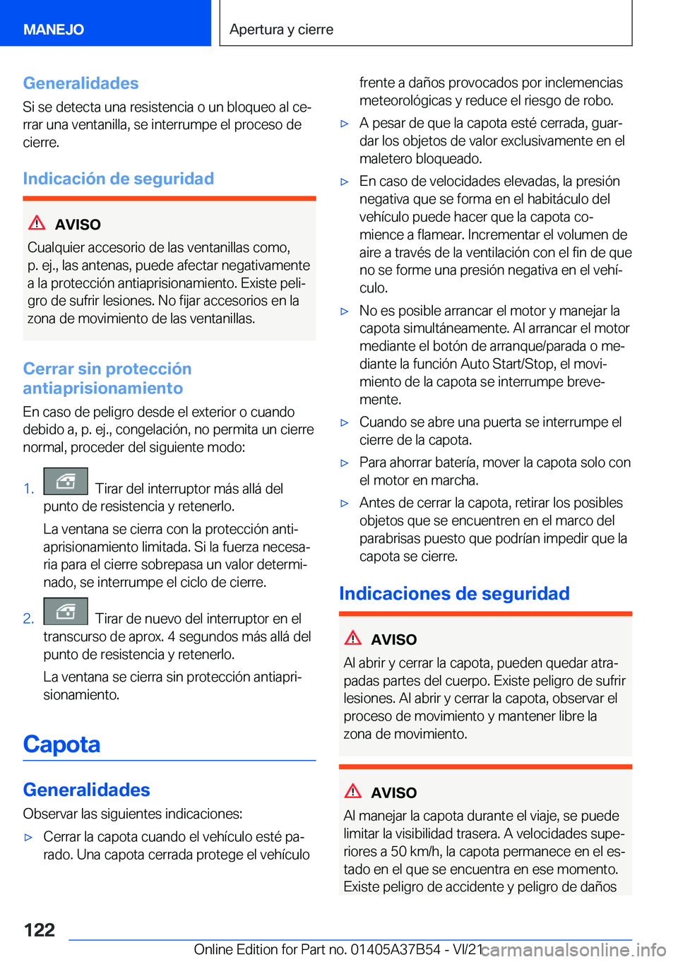 BMW M8 2022  Manuales de Empleo (in Spanish) �G�e�n�e�r�a�l�i�d�a�d�e�s
�S�i��s�e��d�e�t�e�c�t�a��u�n�a��r�e�s�i�s�t�e�n�c�i�a��o��u�n��b�l�o�q�u�e�o��a�l��c�eª
�r�r�a�r��u�n�a��v�e�n�t�a�n�i�l�l�a�,��s�e��i�n�t�e�r�r�u�m�p�e��e�