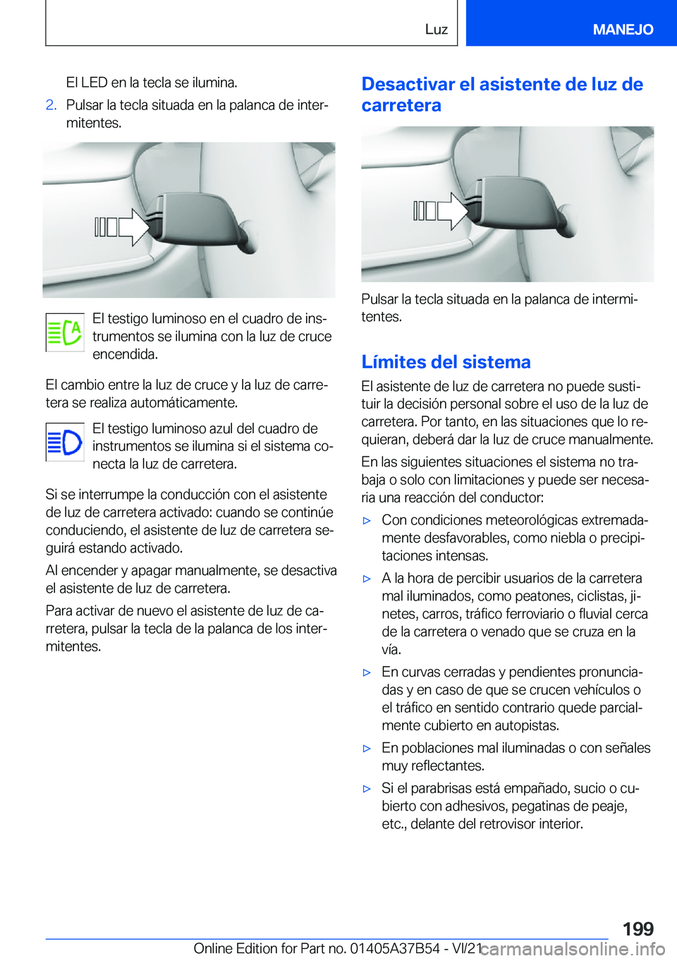 BMW M8 2022  Manuales de Empleo (in Spanish) �E�l��L�E�D��e�n��l�a��t�e�c�l�a��s�e��i�l�u�m�i�n�a�.�2�.�P�u�l�s�a�r��l�a��t�e�c�l�a��s�i�t�u�a�d�a��e�n��l�a��p�a�l�a�n�c�a��d�e��i�n�t�e�rª
�m�i�t�e�n�t�e�s�.
�E�l��t�e�s�t�i�g�o�