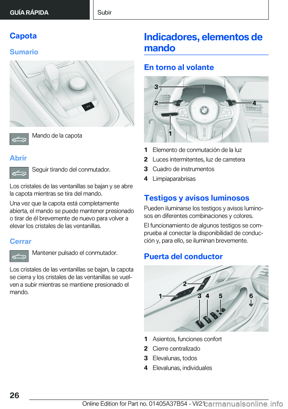 BMW M8 2022  Manuales de Empleo (in Spanish) �C�a�p�o�t�a�S�u�m�a�r�i�o
�M�a�n�d�o��d�e��l�a��c�a�p�o�t�a
�A�b�r�i�r �S�e�g�u�i�r��t�i�r�a�n�d�o��d�e�l��c�o�n�m�u�t�a�d�o�r�.
�L�o�s��c�r�i�s�t�a�l�e�s��d�e��l�a�s��v�e�n�t�a�n�i�l�l�a�s