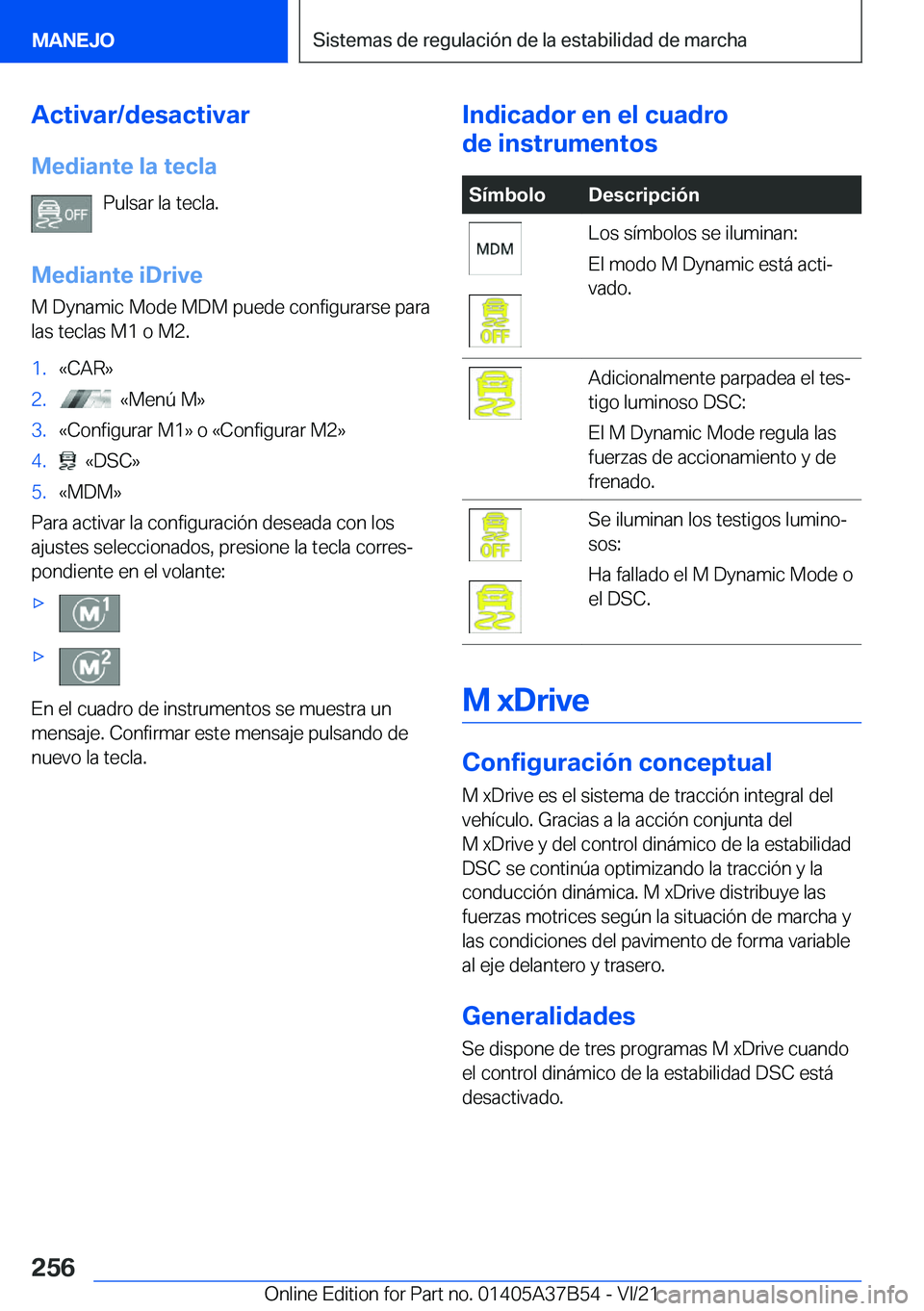 BMW M8 2022  Manuales de Empleo (in Spanish) �A�c�t�i�v�a�r�/�d�e�s�a�c�t�i�v�a�r�M�e�d�i�a�n�t�e��l�a��t�e�c�l�a �P�u�l�s�a�r��l�a��t�e�c�l�a�.
�M�e�d�i�a�n�t�e��i�D�r�i�v�e
�M��D�y�n�a�m�i�c��M�o�d�e��M�D�M��p�u�e�d�e��c�o�n�f�i�g�u�