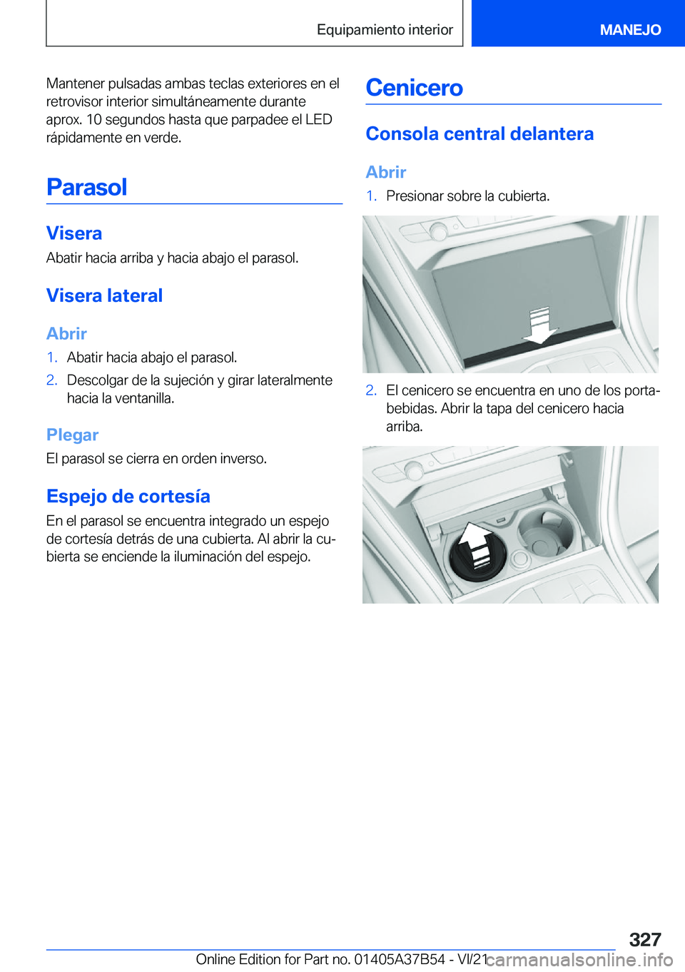 BMW M8 2022  Manuales de Empleo (in Spanish) �M�a�n�t�e�n�e�r��p�u�l�s�a�d�a�s��a�m�b�a�s��t�e�c�l�a�s��e�x�t�e�r�i�o�r�e�s��e�n��e�l
�r�e�t�r�o�v�i�s�o�r��i�n�t�e�r�i�o�r��s�i�m�u�l�t�