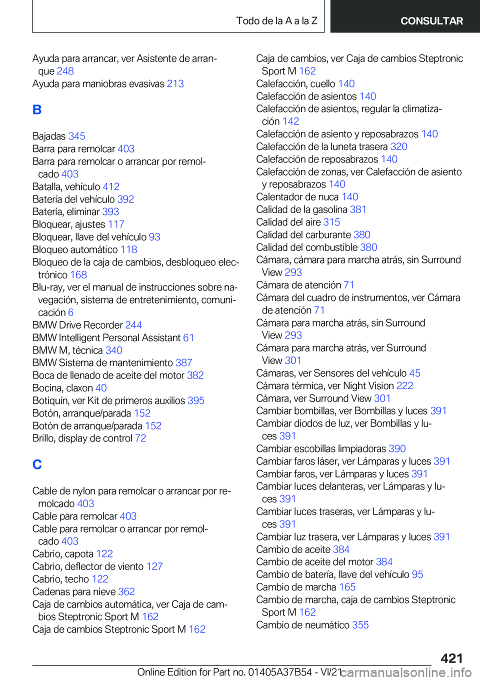 BMW M8 2022  Manuales de Empleo (in Spanish) �A�y�u�d�a��p�a�r�a��a�r�r�a�n�c�a�r�,��v�e�r��A�s�i�s�t�e�n�t�e��d�e��a�r�r�a�nª�q�u�e� �2�4�8�
�A�y�u�d�a��p�a�r�a��m�a�n�i�o�b�r�a�s��e�v�a�s�i�v�a�s� �2�1�3�
�B �B�a�j�a�d�a�s� �3�