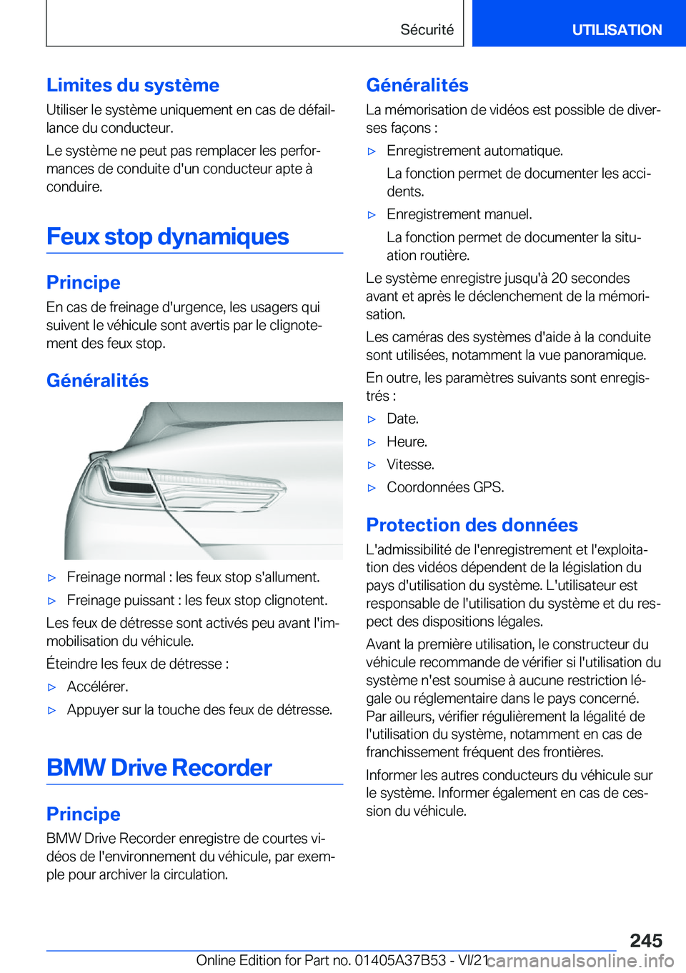BMW M8 2022  Notices Demploi (in French) �L�i�m�i�t�e�s��d�u��s�y�s�t�è�m�e
�U�t�i�l�i�s�e�r��l�e��s�y�s�t�è�m�e��u�n�i�q�u�e�m�e�n�t��e�n��c�a�s��d�e��d�é�f�a�i�lj �l�a�n�c�e��d�u��c�o�n�d�u�c�t�e�u�r�.
�L�e��s�y�s�t�è�m�e�