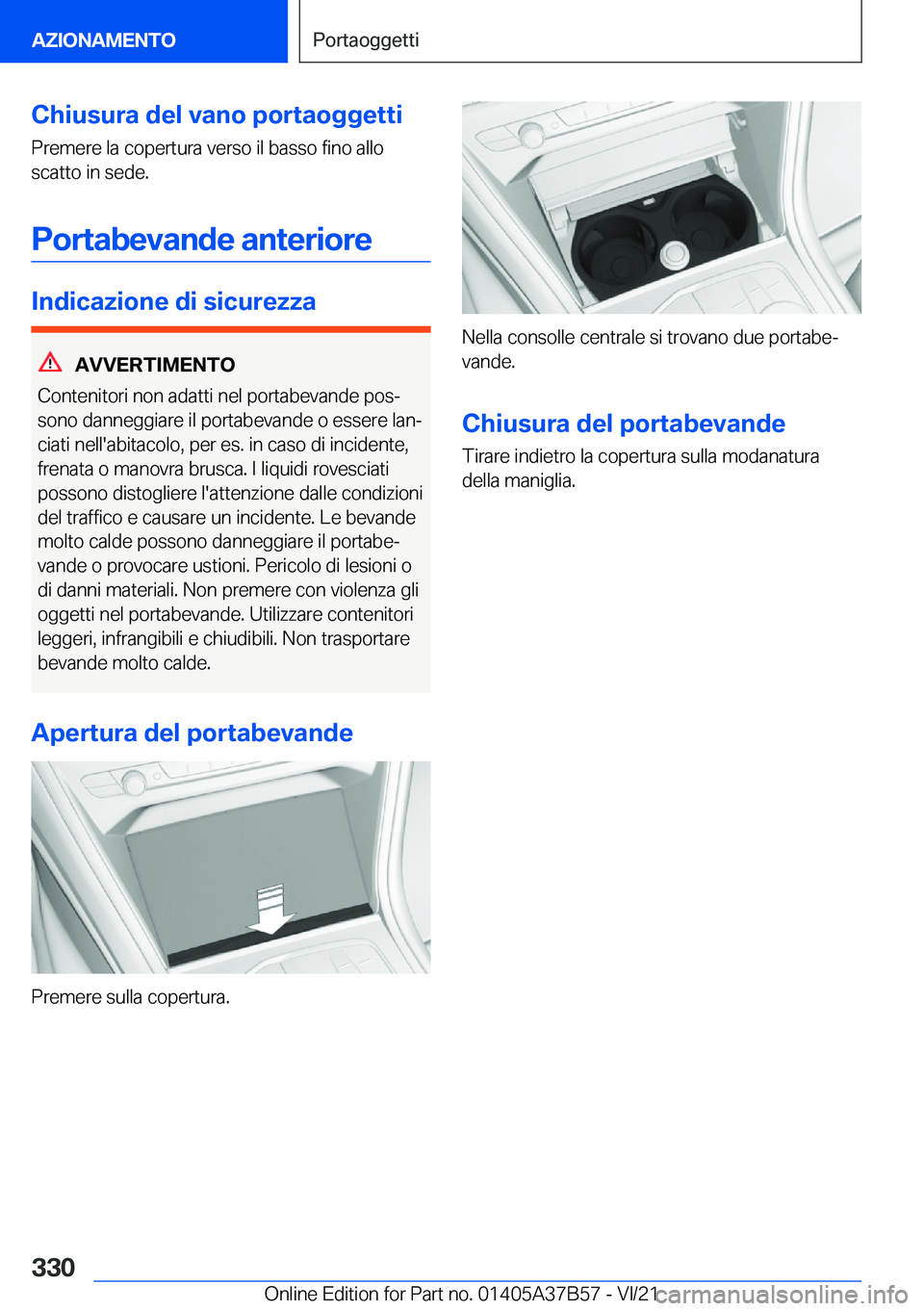 BMW M8 2022  Libretti Di Uso E manutenzione (in Italian) �C�h�i�u�s�u�r�a��d�e�l��v�a�n�o��p�o�r�t�a�o�g�g�e�t�t�i
�P�r�e�m�e�r�e��l�a��c�o�p�e�r�t�u�r�a��v�e�r�s�o��i�l��b�a�s�s�o��f�i�n�o��a�l�l�o
�s�c�a�t�t�o��i�n��s�e�d�e�.
�P�o�r�t�a�b�e�v�