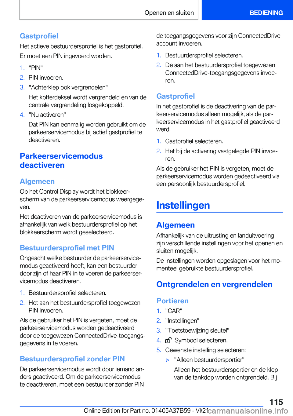 BMW M8 2022  Instructieboekjes (in Dutch) �G�a�s�t�p�r�o�f�i�e�l
�H�e�t��a�c�t�i�e�v�e��b�e�s�t�u�u�r�d�e�r�s�p�r�o�f�i�e�l��i�s��h�e�t��g�a�s�t�p�r�o�f�i�e�l�.
�E�r��m�o�e�t��e�e�n��P�I�N��i�n�g�e�v�o�e�r�d��w�o�r�d�e�n�.�1�.��P�I