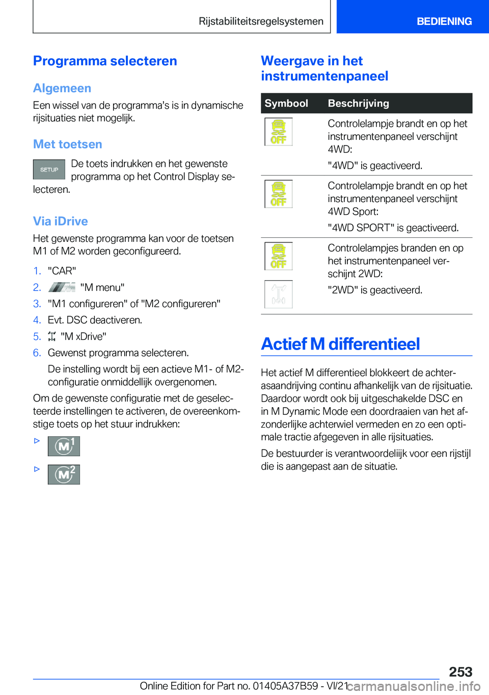 BMW M8 2022  Instructieboekjes (in Dutch) �P�r�o�g�r�a�m�m�a��s�e�l�e�c�t�e�r�e�n�A�l�g�e�m�e�e�n
�E�e�n��w�i�s�s�e�l��v�a�n��d�e��p�r�o�g�r�a�m�m�as�s��i�s��i�n��d�y�n�a�m�i�s�c�h�e �r�i�j�s�i�t�u�a�t�i�e�s��n�i�e�t��m�o�g�e�l�i�j