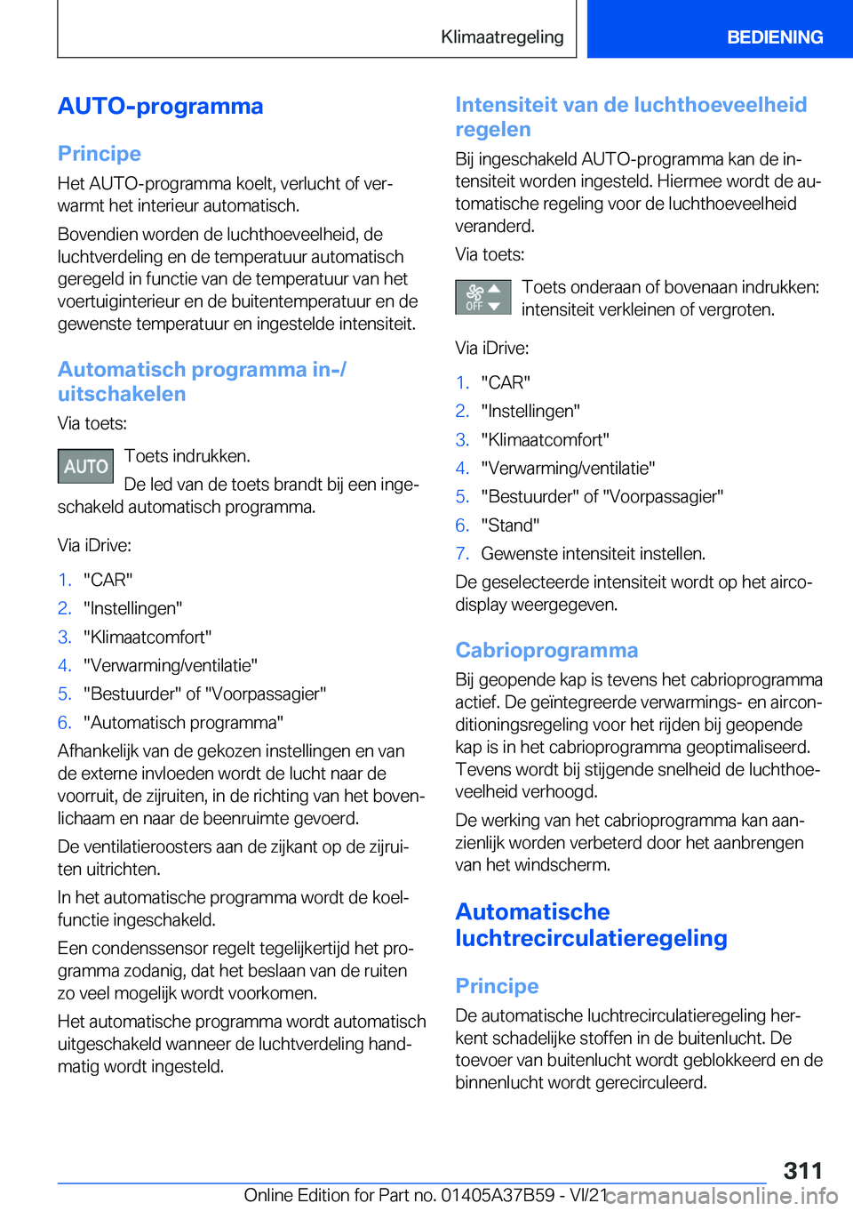 BMW M8 2022  Instructieboekjes (in Dutch) �A�U�T�O�-�p�r�o�g�r�a�m�m�a�P�r�i�n�c�i�p�e�H�e�t��A�U�T�O�-�p�r�o�g�r�a�m�m�a��k�o�e�l�t�,��v�e�r�l�u�c�h�t��o�f��v�e�rj
�w�a�r�m�t��h�e�t��i�n�t�e�r�i�e�u�r��a�u�t�o�m�a�t�i�s�c�h�.
�B�o�v