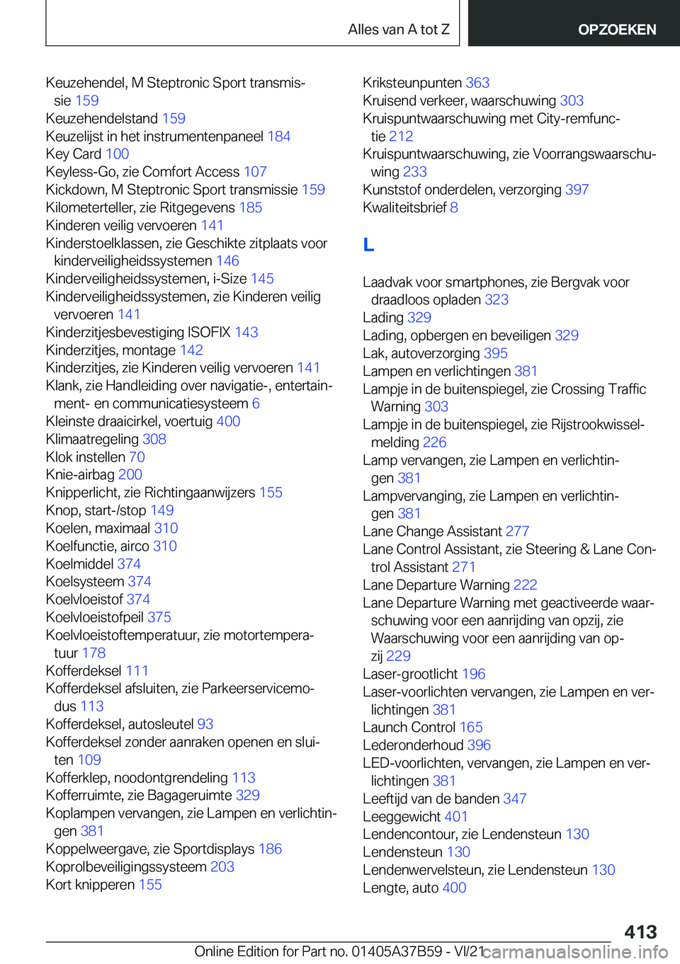 BMW M8 2022  Instructieboekjes (in Dutch) �K�e�u�z�e�h�e�n�d�e�l�,��M��S�t�e�p�t�r�o�n�i�c��S�p�o�r�t��t�r�a�n�s�m�i�sj�s�i�e� �1�5�9 �
�K�e�u�z�e�h�e�n�d�e�l�s�t�a�n�d� �1�5�9�
�K�e�u�z�e�l�i�j�s�t��i�n��h�e�t��i�n�s�t�r�u�m�e�n�