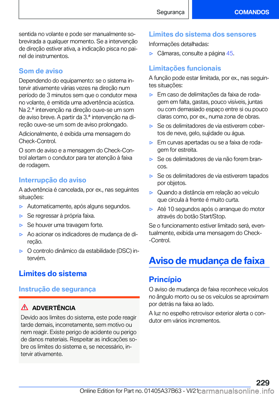 BMW M8 2022  Manual do condutor (in Portuguese) �s�e�n�t�i�d�a��n�o��v�o�l�a�n�t�e��e��p�o�d�e��s�e�r��m�a�n�u�a�l�m�e�n�t�e��s�oª
�b�r�e�v�i�r�a�d�a��a��q�u�a�l�q�u�e�r��m�o�m�e�n�t�o�.��S�e��a��i�n�t�e�r�v�e�n�