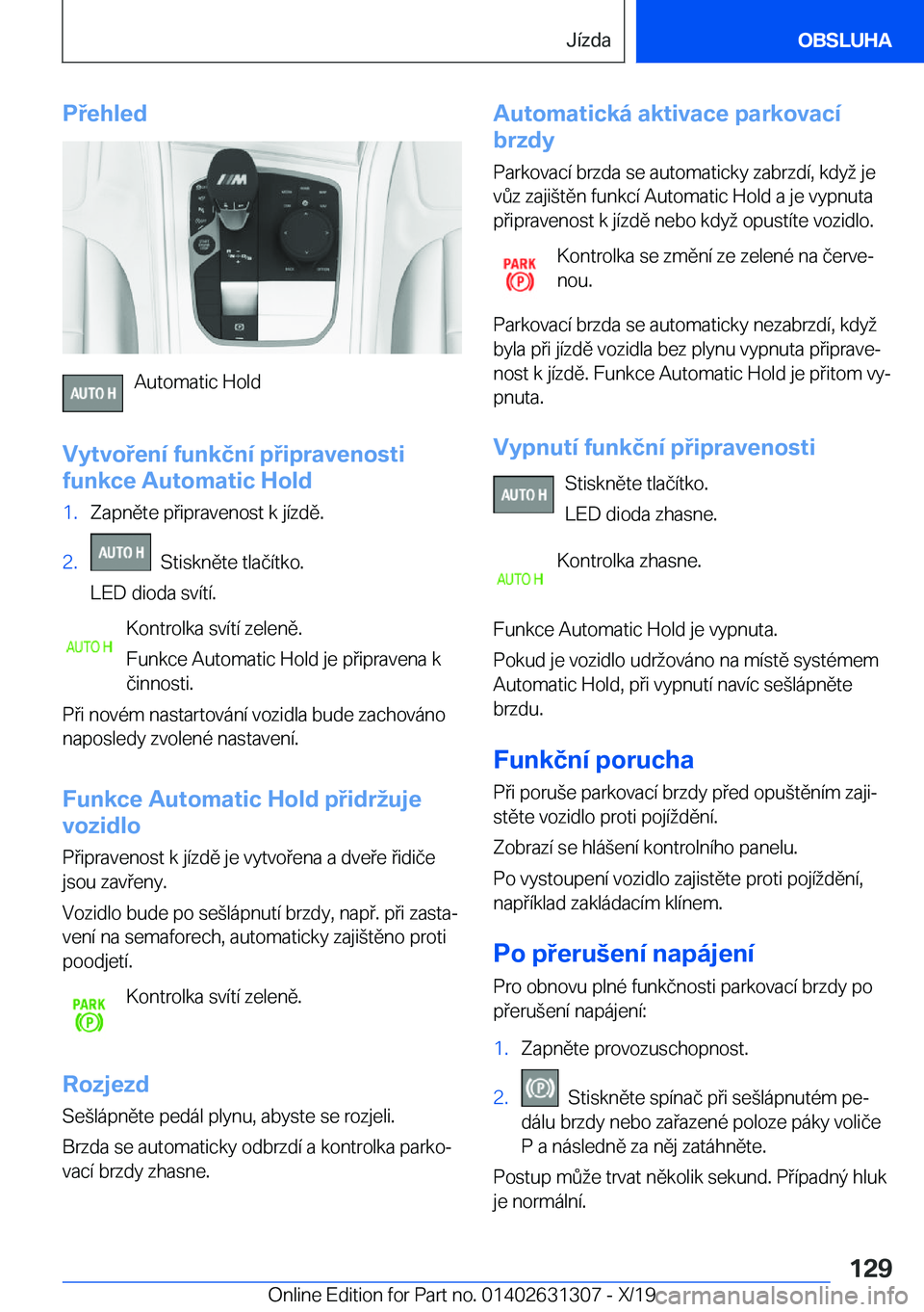 BMW M8 2020  Návod na použití (in Czech) �P�e�h�l�e�d
�A�u�t�o�m�a�t�i�c��H�o�l�d
�V�y�t�v�o�e�n�
