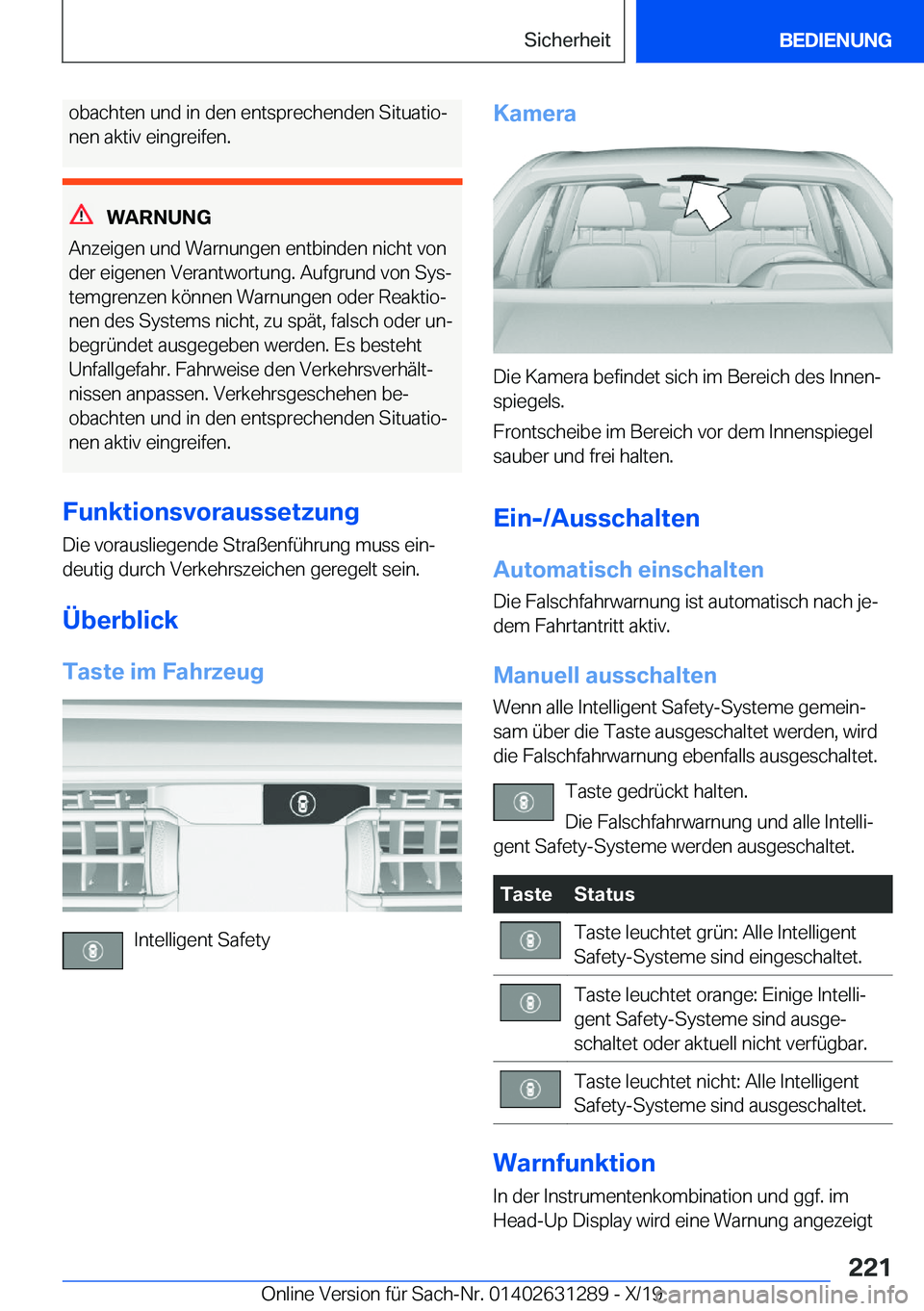 BMW M8 2020  Betriebsanleitungen (in German) �o�b�a�c�h�t�e�n��u�n�d��i�n��d�e�n��e�n�t�s�p�r�e�c�h�e�n�d�e�n��S�i�t�u�a�t�i�oj�n�e�n��a�k�t�i�v��e�i�n�g�r�e�i�f�e�n�.
�W�A�R�N�U�N�G
�A�n�z�e�i�g�e�n��u�n�d��W�a�r�n�u�n�g�e�n��e�n�t�b