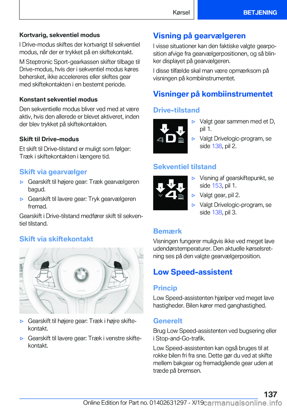 BMW M8 2020  InstruktionsbØger (in Danish) �K�o�r�t�v�a�r�i�g�,��s�e�k�v�e�n�t�i�e�l��m�o�d�u�s
�I��D�r�i�v�e�-�m�o�d�u�s��s�k�i�f�t�e�s��d�e�r��k�o�r�t�v�a�r�i�g�t��t�i�l��s�e�k�v�e�n�t�i�e�l
�m�o�d�u�s�,��n�å�r��d�e�r��e�r��t�r�