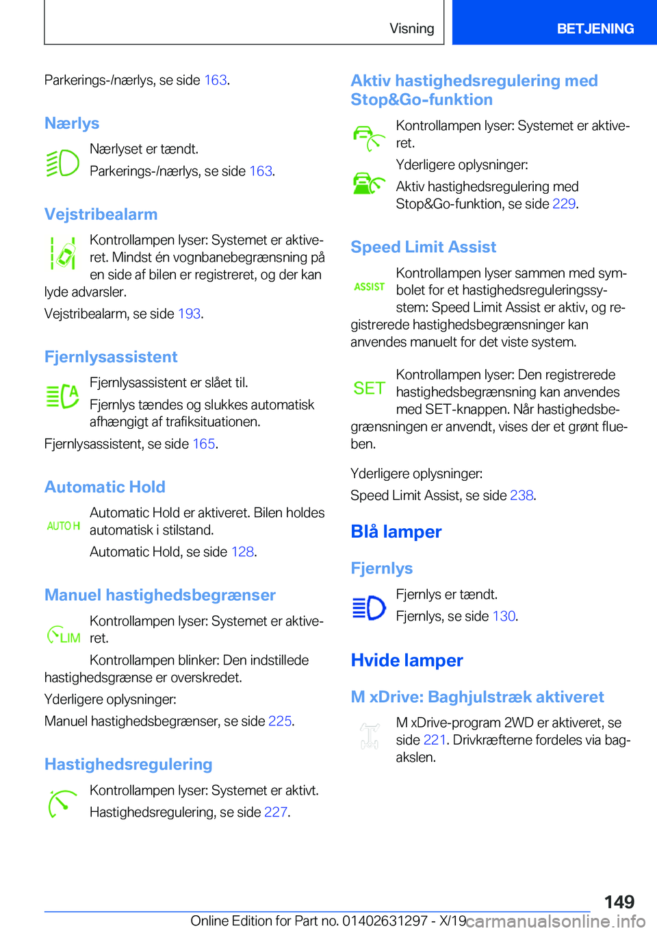 BMW M8 2020  InstruktionsbØger (in Danish) �P�a�r�k�e�r�i�n�g�s�-�/�n�æ�r�l�y�s�,��s�e��s�i�d�e��1�6�3�.
�N�æ�r�l�y�s �N�æ�r�l�y�s�e�t��e�r��t�æ�n�d�t�.
�P�a�r�k�e�r�i�n�g�s�-�/�n�æ�r�l�y�s�,��s�e��s�i�d�e� �1�6�3�.
�V�e�j�s�t�r�i