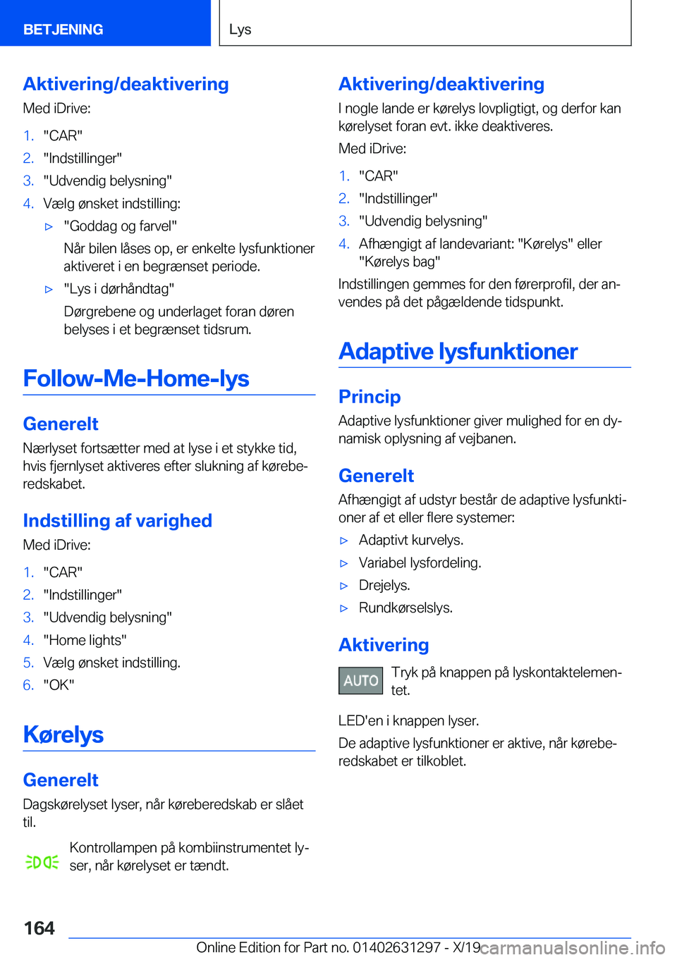 BMW M8 2020  InstruktionsbØger (in Danish) �A�k�t�i�v�e�r�i�n�g�/�d�e�a�k�t�i�v�e�r�i�n�g�M�e�d��i�D�r�i�v�e�:�1�.��C�A�R��2�.��I�n�d�s�t�i�l�l�i�n�g�e�r��3�.��U�d�v�e�n�d�i�g��b�e�l�y�s�n�i�n�g��4�.�V�æ�l�g��