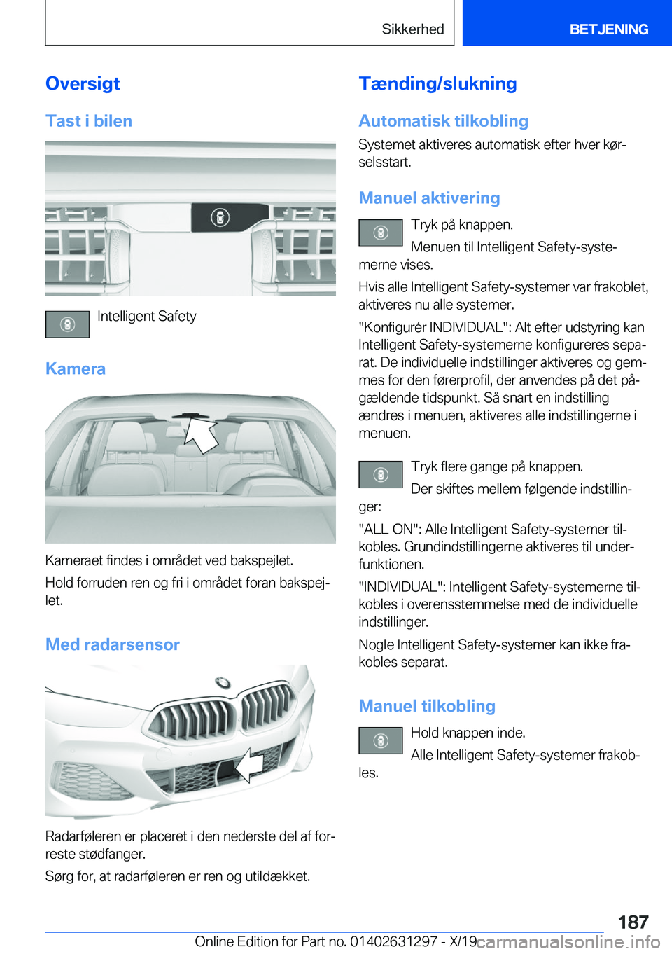 BMW M8 2020  InstruktionsbØger (in Danish) �O�v�e�r�s�i�g�t
�T�a�s�t��i��b�i�l�e�n
�I�n�t�e�l�l�i�g�e�n�t��S�a�f�e�t�y
�K�a�m�e�r�a
�K�a�m�e�r�a�e�t��f�i�n�d�e�s��i��o�m�r�å�d�e�t��v�e�d��b�a�k�s�p�e�j�l�e�t�.
�H�o�l�d��f�o�r�r�u�d�e