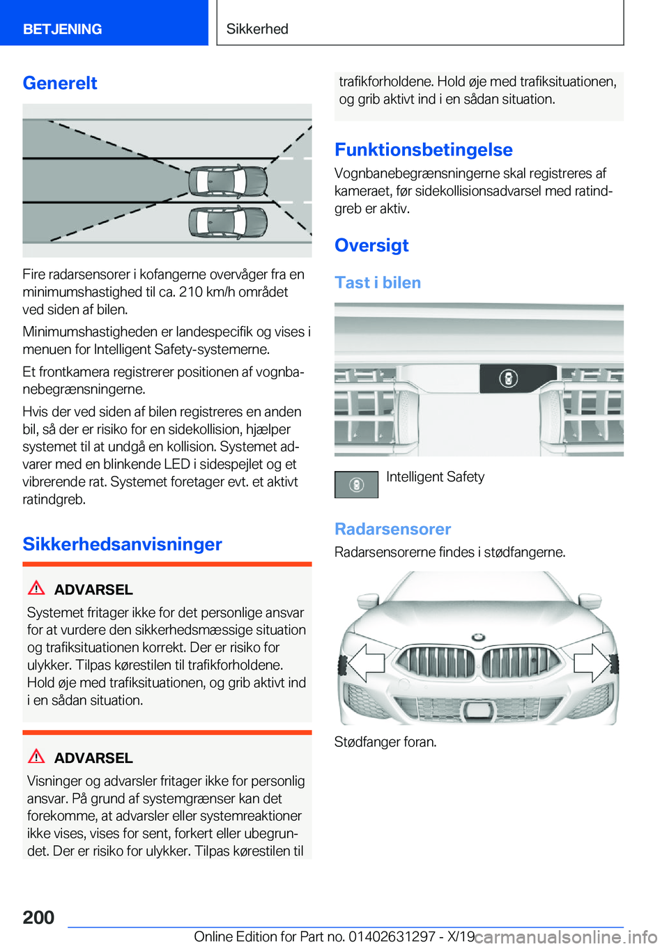 BMW M8 2020  InstruktionsbØger (in Danish) �G�e�n�e�r�e�l�t
�F�i�r�e��r�a�d�a�r�s�e�n�s�o�r�e�r��i��k�o�f�a�n�g�e�r�n�e��o�v�e�r�v�å�g�e�r��f�r�a��e�n
�m�i�n�i�m�u�m�s�h�a�s�t�i�g�h�e�d��t�i�l��c�a�.��2�1�0��k�m�/�h��o�m�r�å�d�e�t