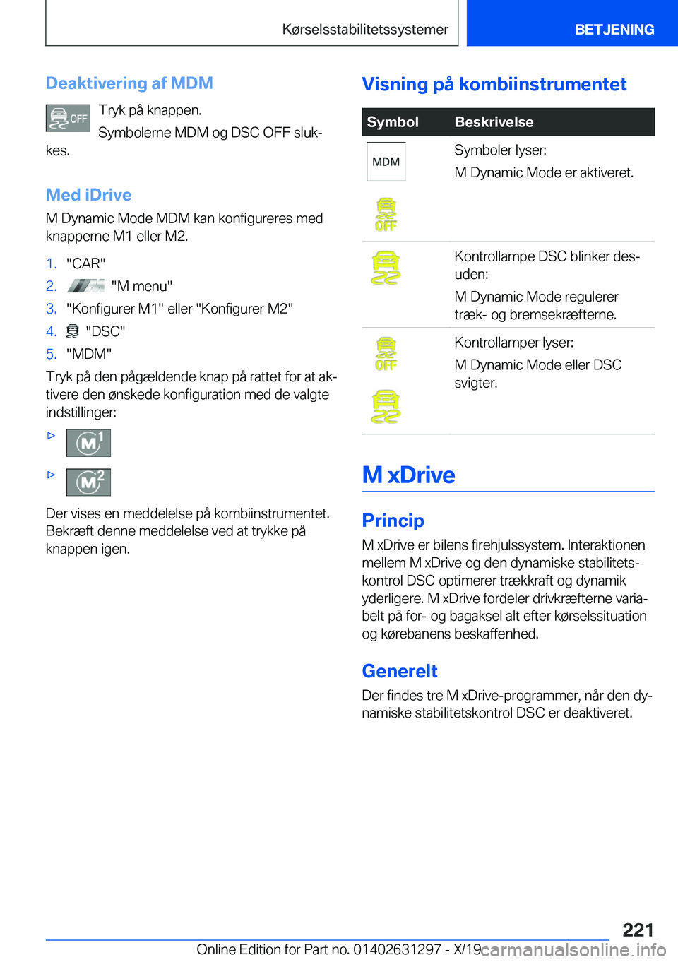 BMW M8 2020  InstruktionsbØger (in Danish) �D�e�a�k�t�i�v�e�r�i�n�g��a�f��M�D�M�T�r�y�k��p�å��k�n�a�p�p�e�n�.
�S�y�m�b�o�l�e�r�n�e��M�D�M��o�g��D�S�C��O�F�F��s�l�u�kj
�k�e�s�.
�M�e�d��i�D�r�i�v�e �M��D�y�n�a�m�i�c��M�o�d�e��M�D�