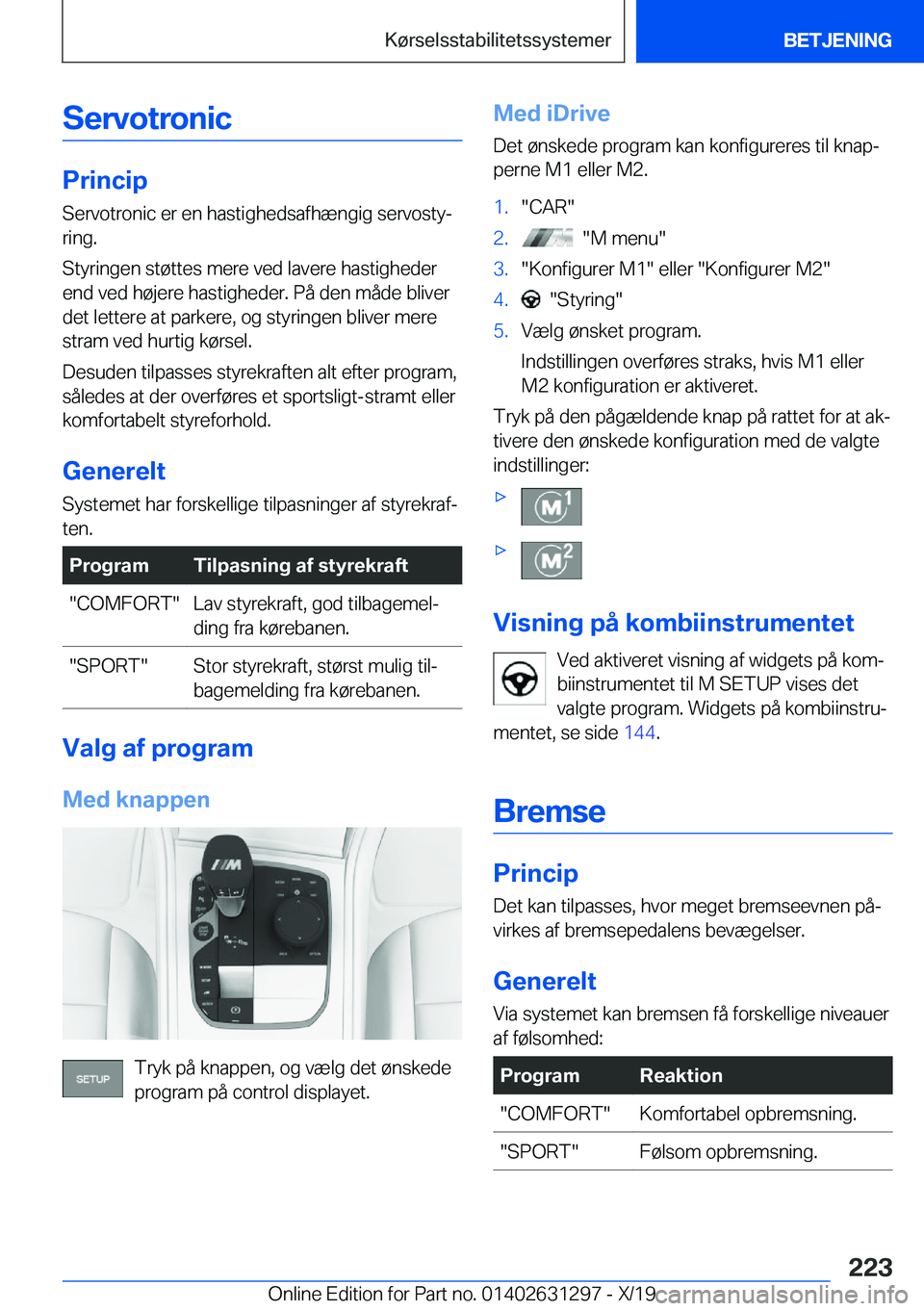 BMW M8 2020  InstruktionsbØger (in Danish) �S�e�r�v�o�t�r�o�n�i�c
�P�r�i�n�c�i�p
�S�e�r�v�o�t�r�o�n�i�c��e�r��e�n��h�a�s�t�i�g�h�e�d�s�a�f�h�æ�n�g�i�g��s�e�r�v�o�s�t�yj
�r�i�n�g�.
�S�t�y�r�i�n�g�e�n��s�t�