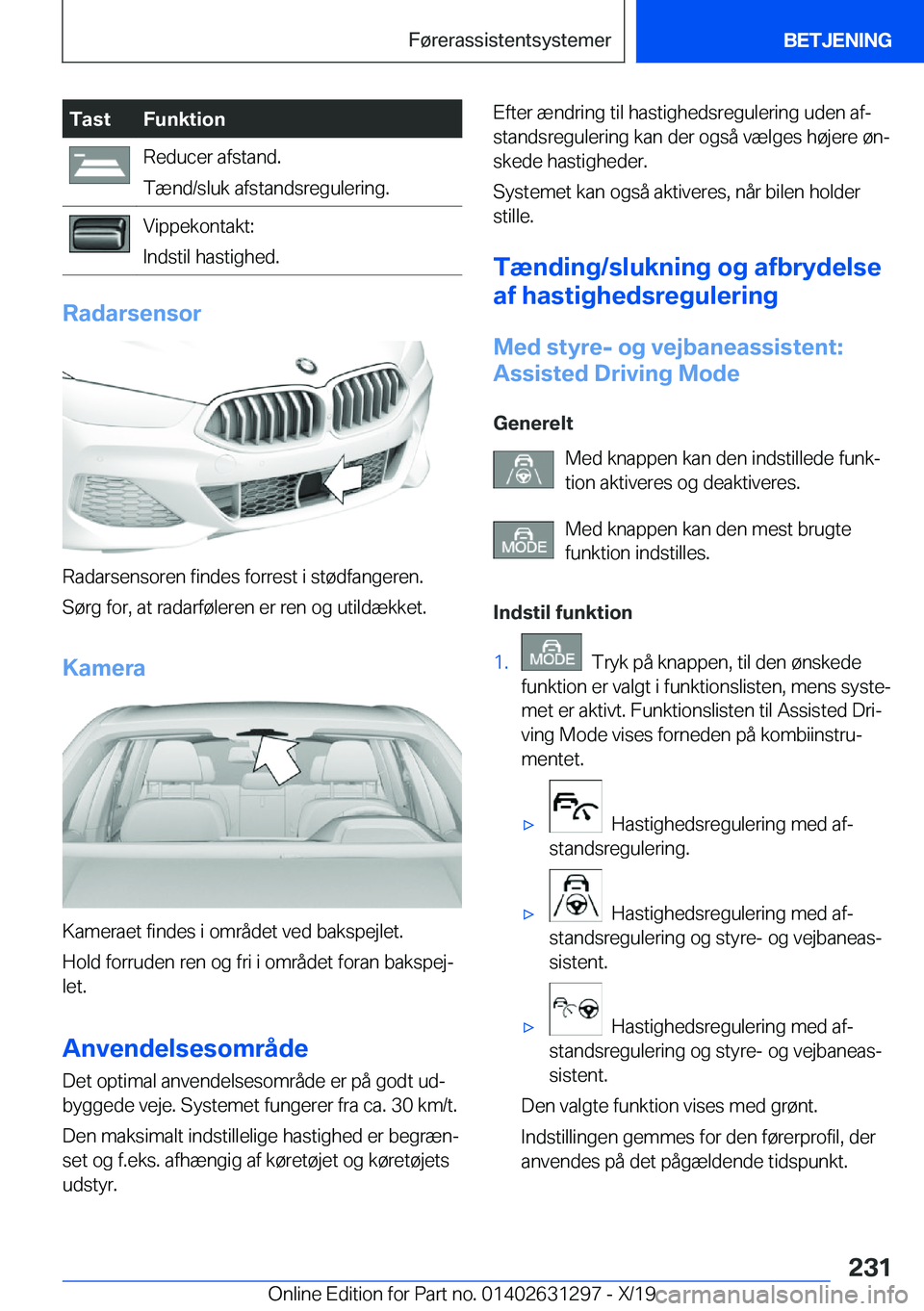 BMW M8 2020  InstruktionsbØger (in Danish) �T�a�s�t�F�u�n�k�t�i�o�n�R�e�d�u�c�e�r��a�f�s�t�a�n�d�.
�T�æ�n�d�/�s�l�u�k��a�f�s�t�a�n�d�s�r�e�g�u�l�e�r�i�n�g�.�V�i�p�p�e�k�o�n�t�a�k�t�:
�I�n�d�s�t�i�l��h�a�s�t�i�g�h�e�d�.
�R�a�d�a�r�s�e�n�s�o