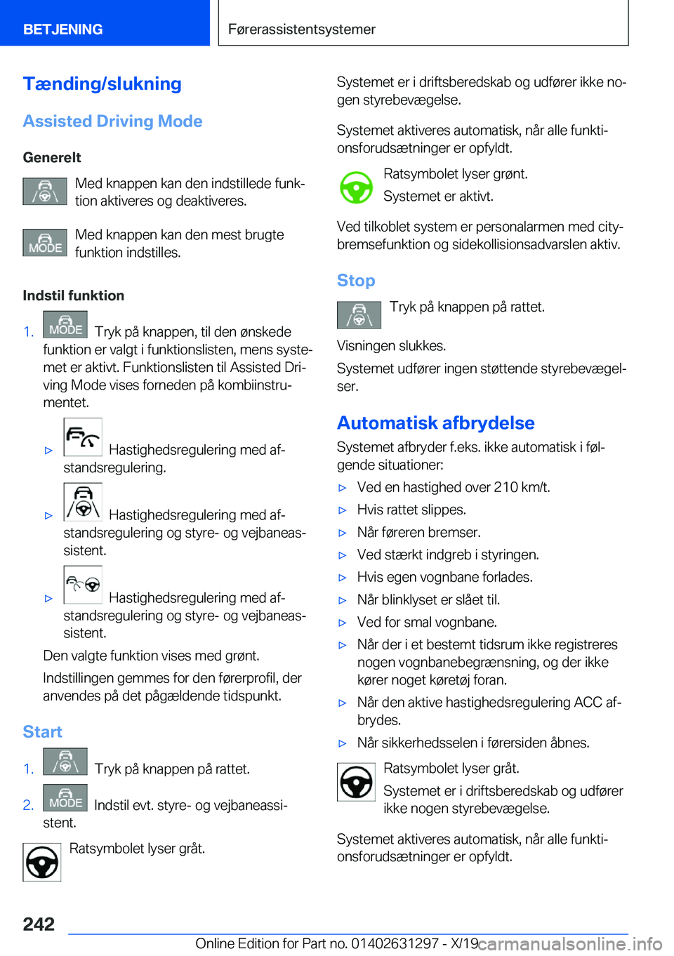 BMW M8 2020  InstruktionsbØger (in Danish) �T�æ�n�d�i�n�g�/�s�l�u�k�n�i�n�g
�A�s�s�i�s�t�e�d��D�r�i�v�i�n�g��M�o�d�e �G�e�n�e�r�e�l�t �M�e�d��k�n�a�p�p�e�n��k�a�n��d�e�n��i�n�d�s�t�i�l�l�e�d�e��f�u�n�kj
�t�i�o�n��a�k�t�i�v�e�r�e�s��