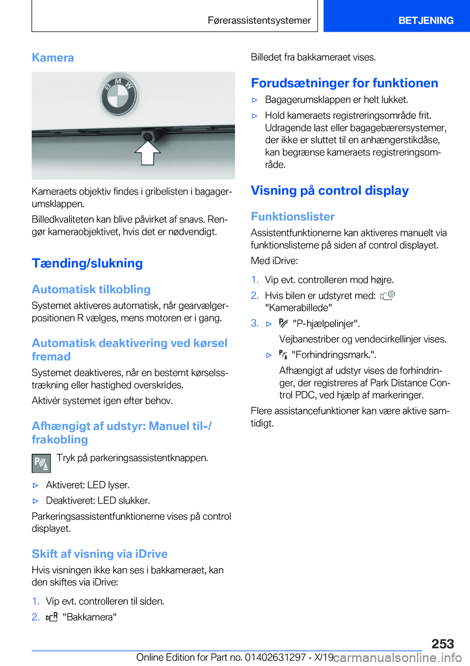 BMW M8 2020  InstruktionsbØger (in Danish) �K�a�m�e�r�a
�K�a�m�e�r�a�e�t�s��o�b�j�e�k�t�i�v��f�i�n�d�e�s��i��g�r�i�b�e�l�i�s�t�e�n��i��b�a�g�a�g�e�rj�u�m�s�k�l�a�p�p�e�n�.
�B�i�l�l�e�d�k�v�a�l�i�t�e�t�e�n��k�a�n��b�l�i�v�e��p�å�v�i�