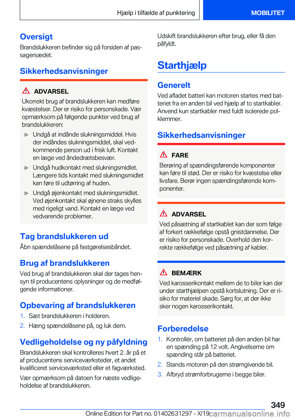 BMW M8 2020  InstruktionsbØger (in Danish) �O�v�e�r�s�i�g�t
�B�r�a�n�d�s�l�u�k�k�e�r�e�n��b�e�f�i�n�d�e�r��s�i�g��p�å��f�o�r�s�i�d�e�n��a�f��p�a�sj
�s�a�g�e�r�s�æ�d�e�t�.
�S�i�k�k�e�r�h�e�d�s�a�n�v�i�s�n�i�n�g�e�r
�A�D�V�A�R�S�E�L
�U�