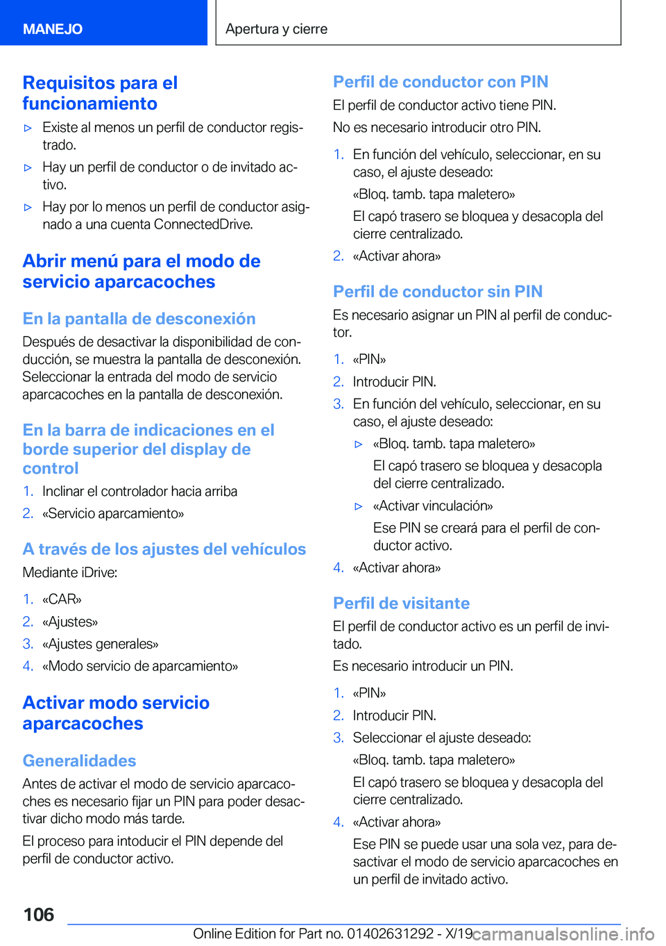 BMW M8 2020  Manuales de Empleo (in Spanish) �R�e�q�u�i�s�i�t�o�s��p�a�r�a��e�l
�f�u�n�c�i�o�n�a�m�i�e�n�t�ox�E�x�i�s�t�e��a�l��m�e�n�o�s��u�n��p�e�r�f�i�l��d�e��c�o�n�d�u�c�t�o�r��r�e�g�i�sª
�t�r�a�d�o�.x�H�a�y��u�n��p�e�r�f�i�l�