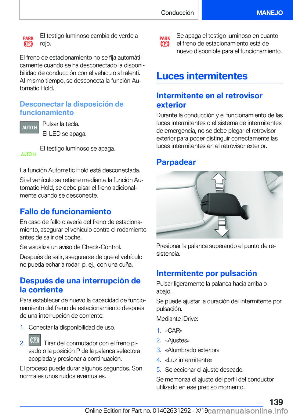 BMW M8 2020  Manuales de Empleo (in Spanish) �E�l��t�e�s�t�i�g�o��l�u�m�i�n�o�s�o��c�a�m�b�i�a��d�e��v�e�r�d�e��a
�r�o�j�o�.
�E�l��f�r�e�n�o��d�e��e�s�t�a�c�i�o�n�a�m�i�e�n�t�o��n�o��s�e��f�i�j�a��a�u�t�o�m�