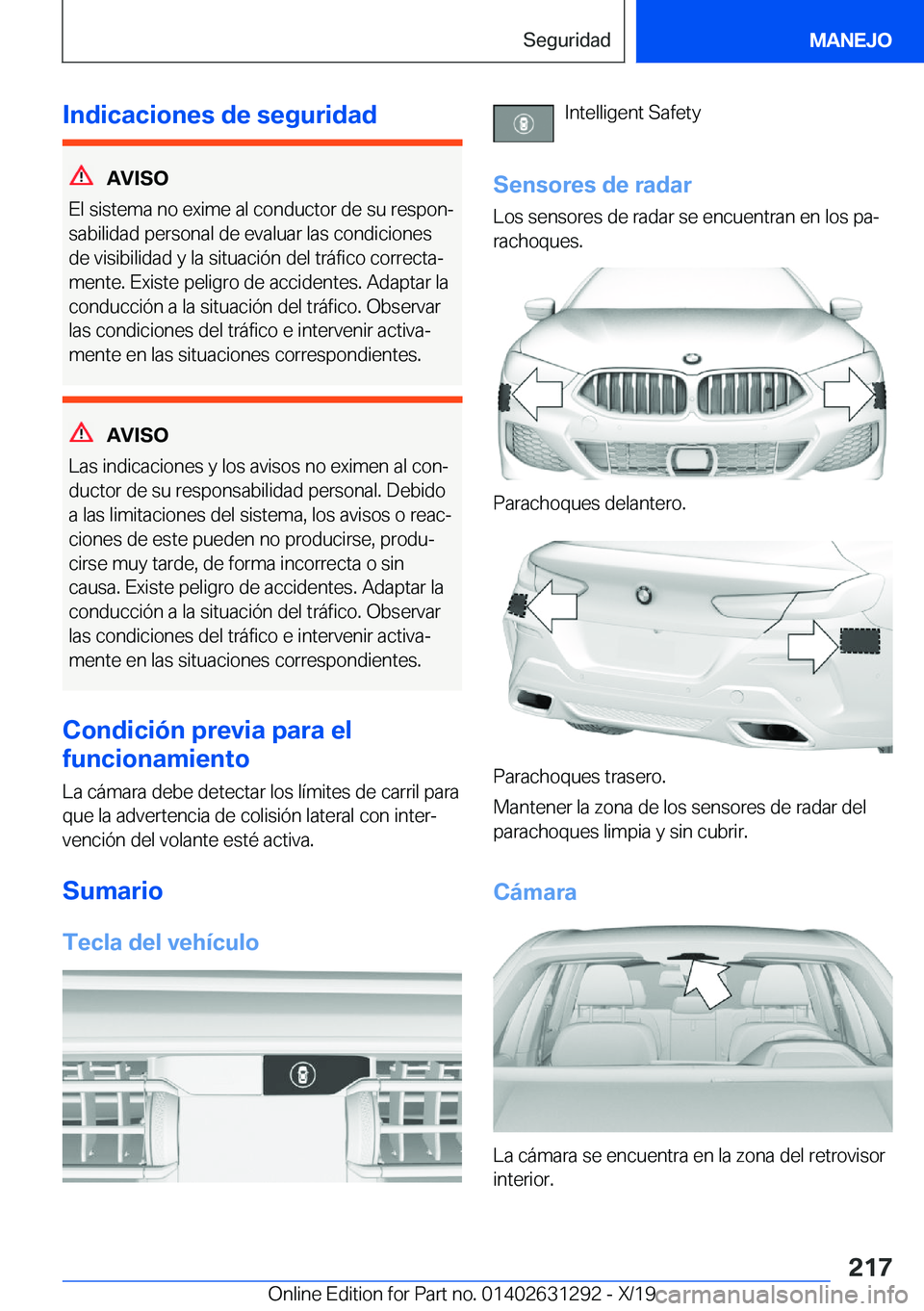 BMW M8 2020  Manuales de Empleo (in Spanish) �I�n�d�i�c�a�c�i�o�n�e�s��d�e��s�e�g�u�r�i�d�a�d
�A�V�I�S�O
�E�l��s�i�s�t�e�m�a��n�o��e�x�i�m�e��a�l��c�o�n�d�u�c�t�o�r��d�e��s�u��r�e�s�p�o�nª
�s�a�b�i�l�i�d�a�d��p�e�r�s�o�n�a�l��d�e�