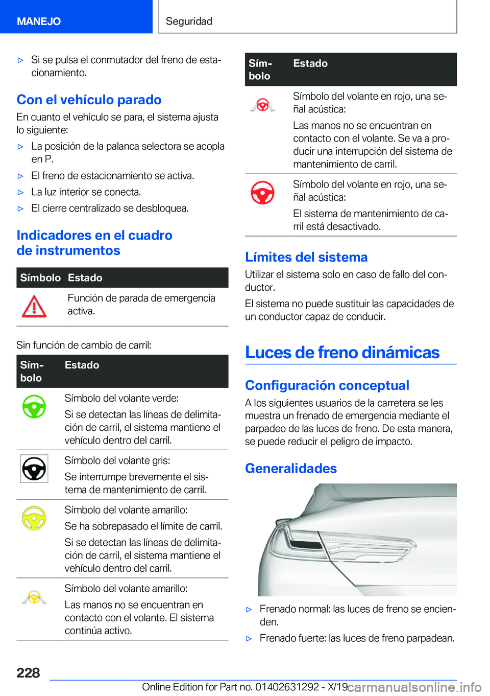 BMW M8 2020  Manuales de Empleo (in Spanish) x�S�i��s�e��p�u�l�s�a��e�l��c�o�n�m�u�t�a�d�o�r��d�e�l��f�r�e�n�o��d�e��e�s�t�aª
�c�i�o�n�a�m�i�e�n�t�o�.
�C�o�n��e�l��v�e�h�